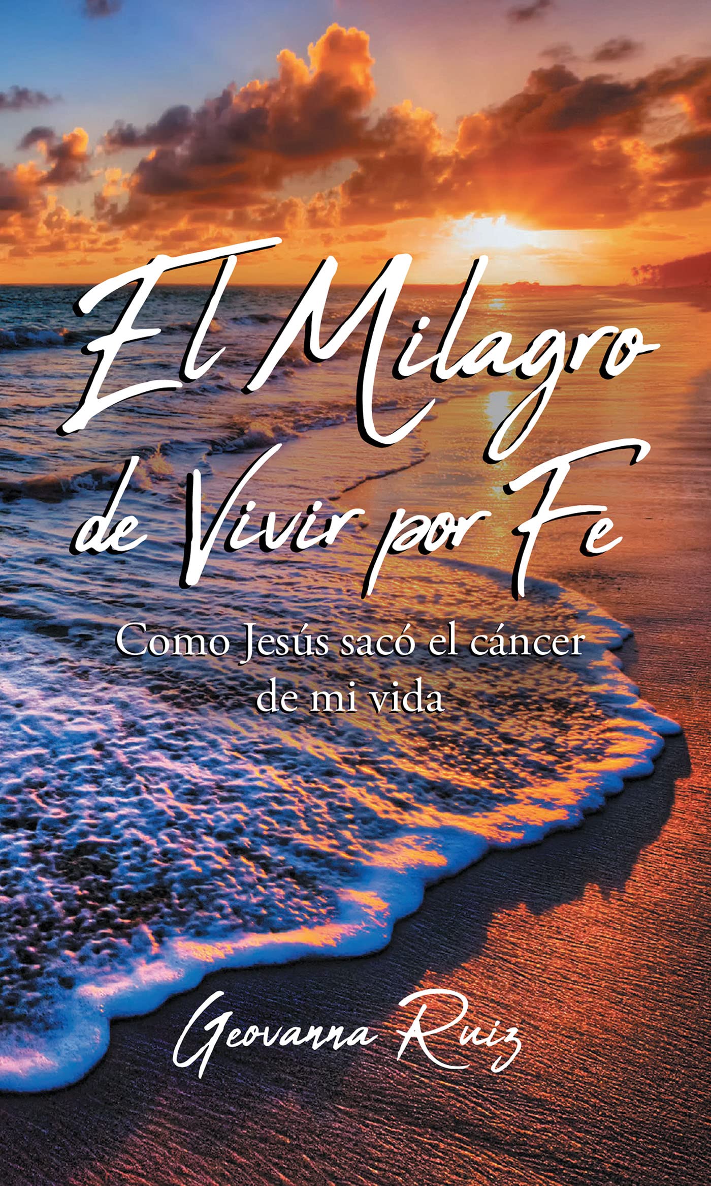 El Milagro de Vivir Por Fe: Como Jesus saco el cancer de mi vida by ...