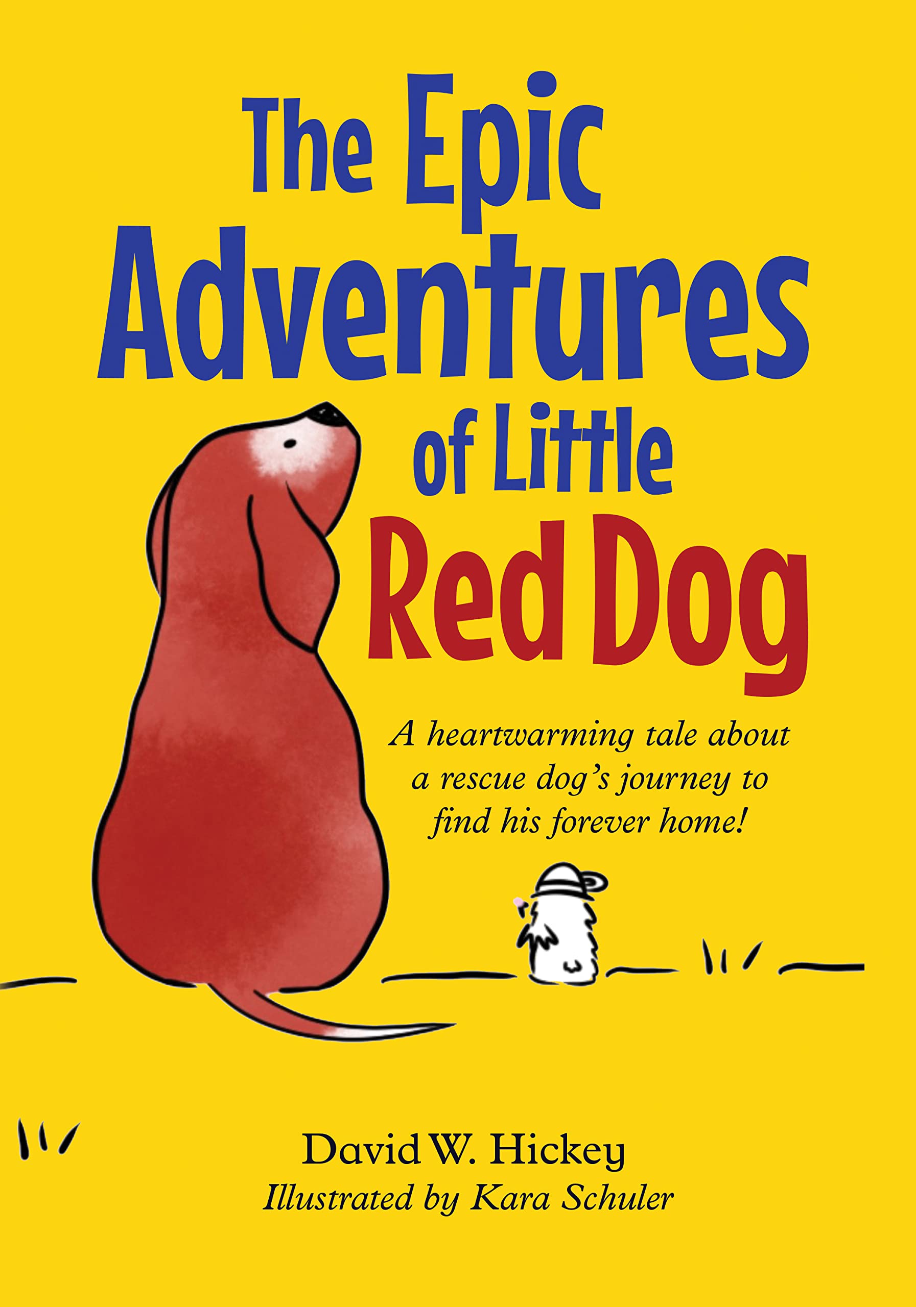 The Epic Adventures of Little Red Dog A heartwarming tale about a