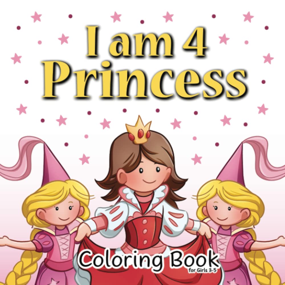 I am 4! Princess Coloring Book for Girls 3-5: My First Big Book of ...