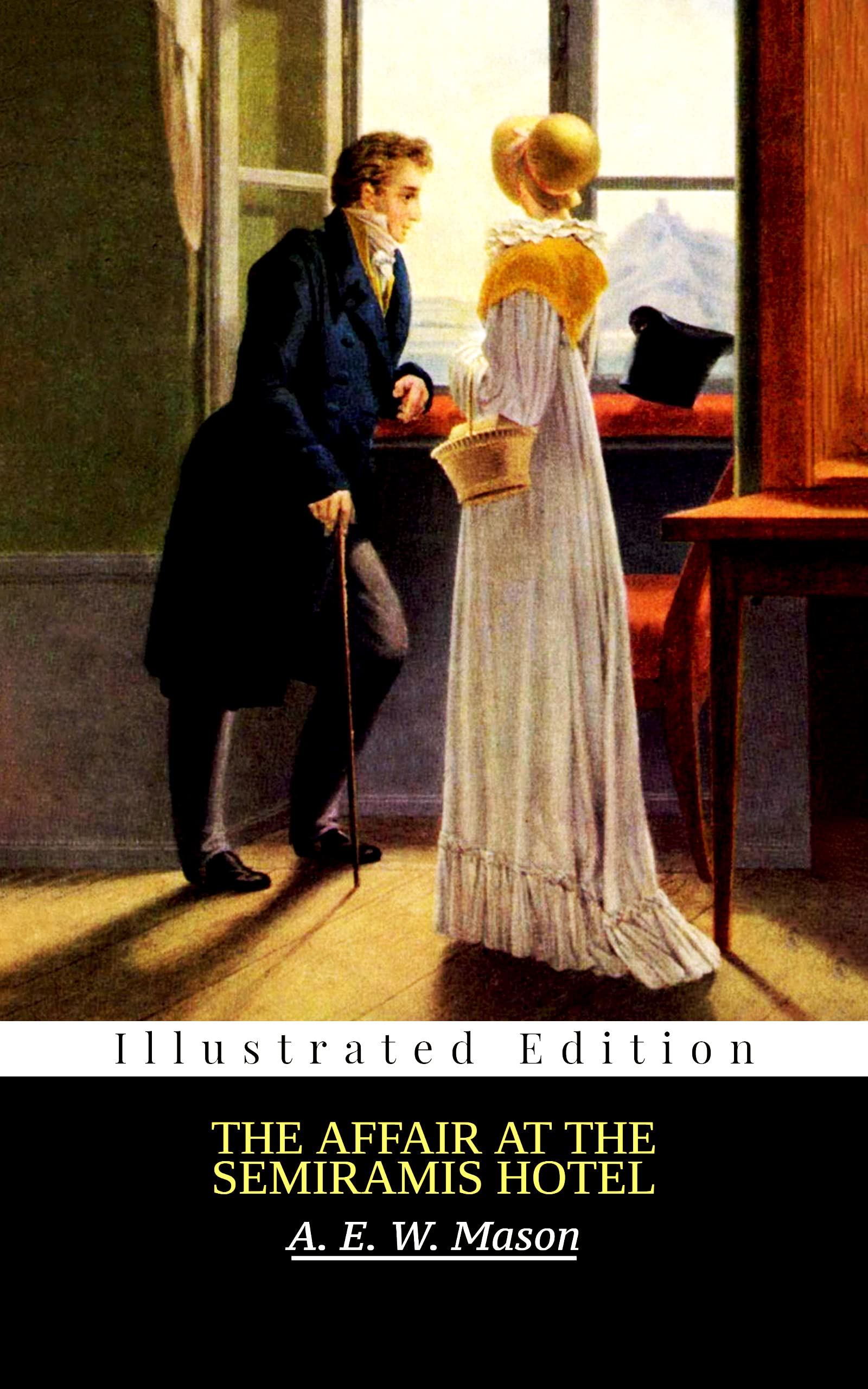 The Affair at the Semiramis Hotel Illustrated by A.E.W. Mason Goodreads