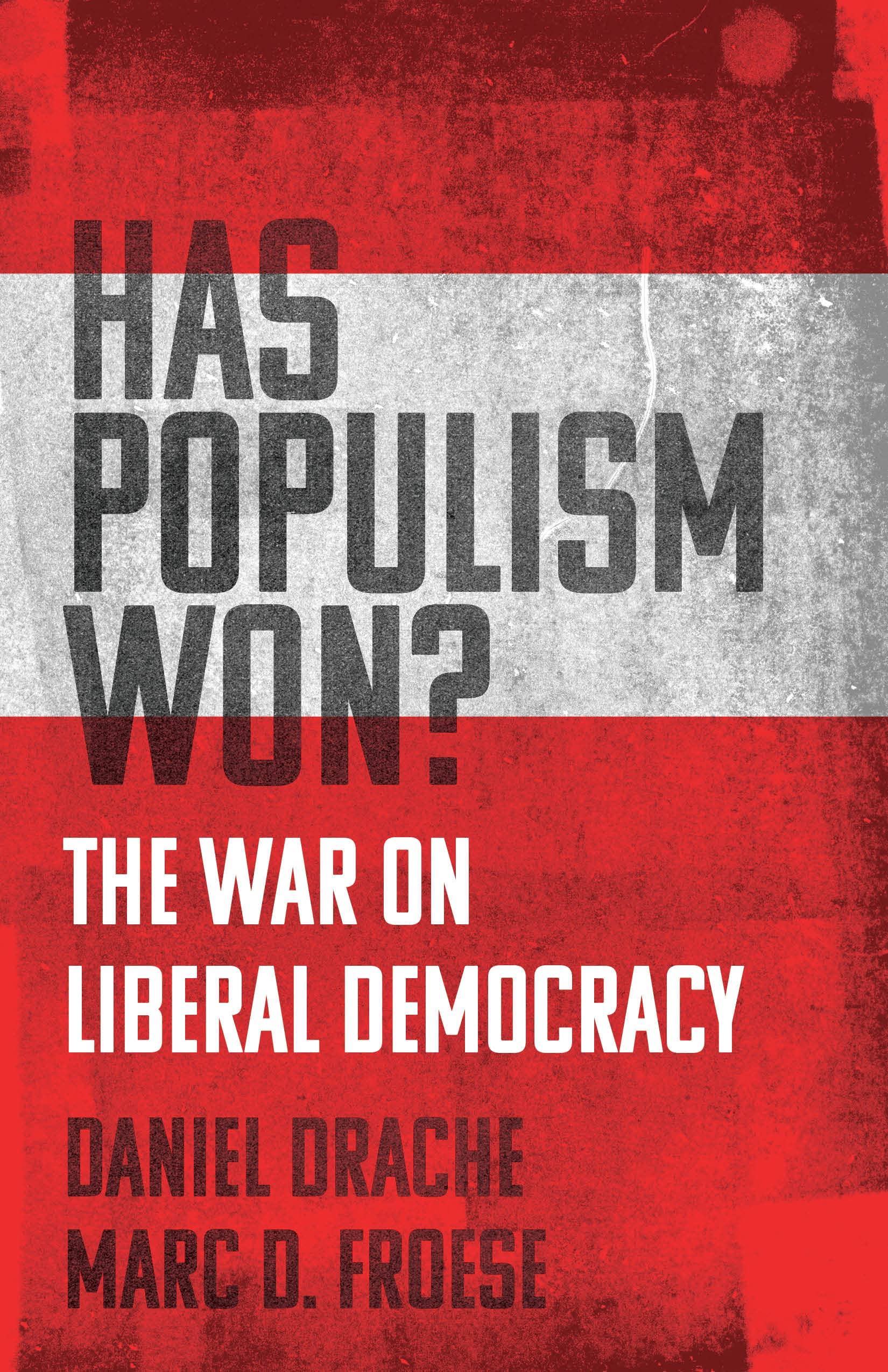 Has Populism Won?: The War on Liberal Democracy by Daniel Drache ...