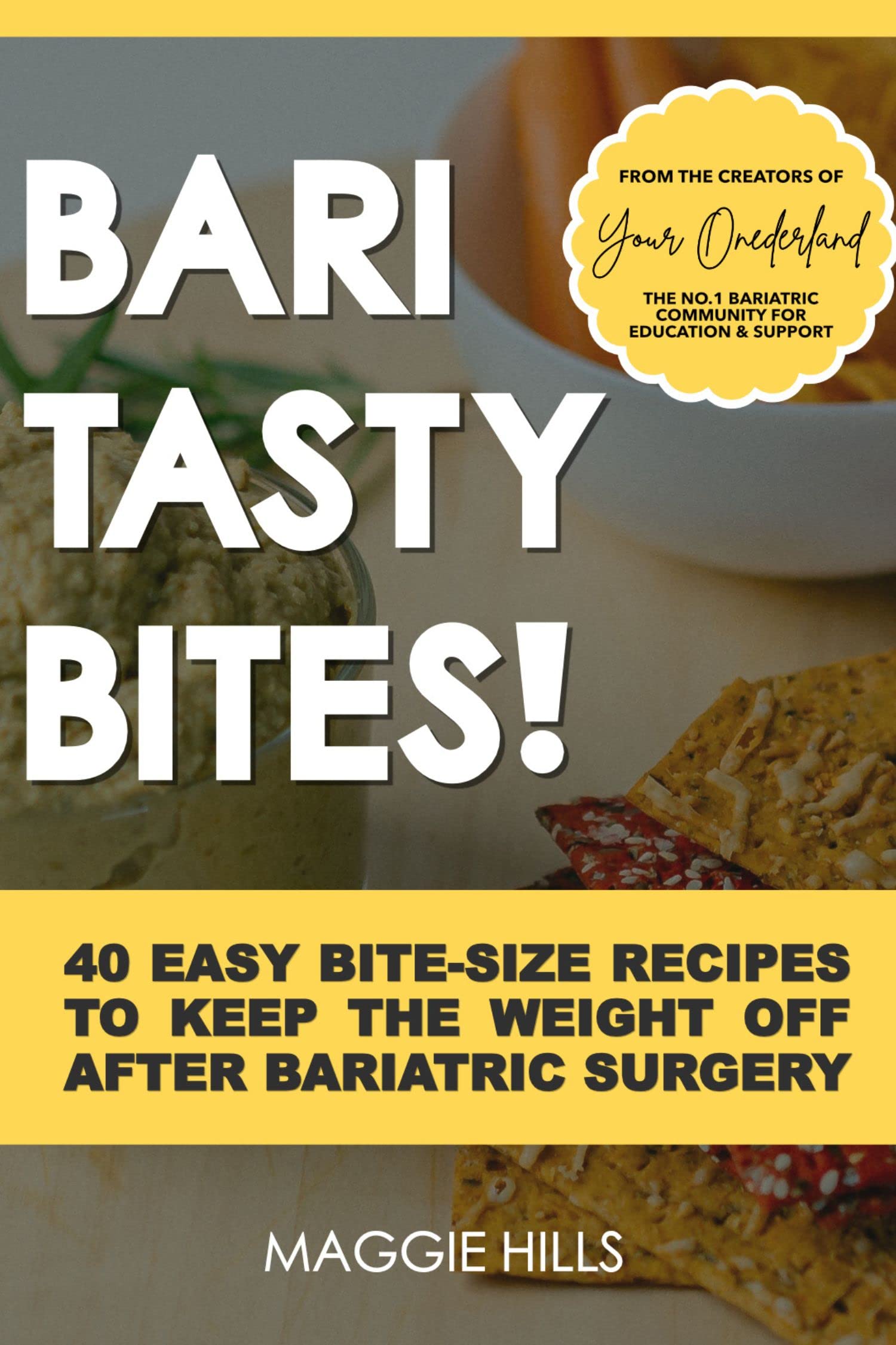 Bari Tasty Bites Bariatric Cookbook: 40 Easy Bite-Size Recipes to Keep the Weight off after Bariatric Surgery