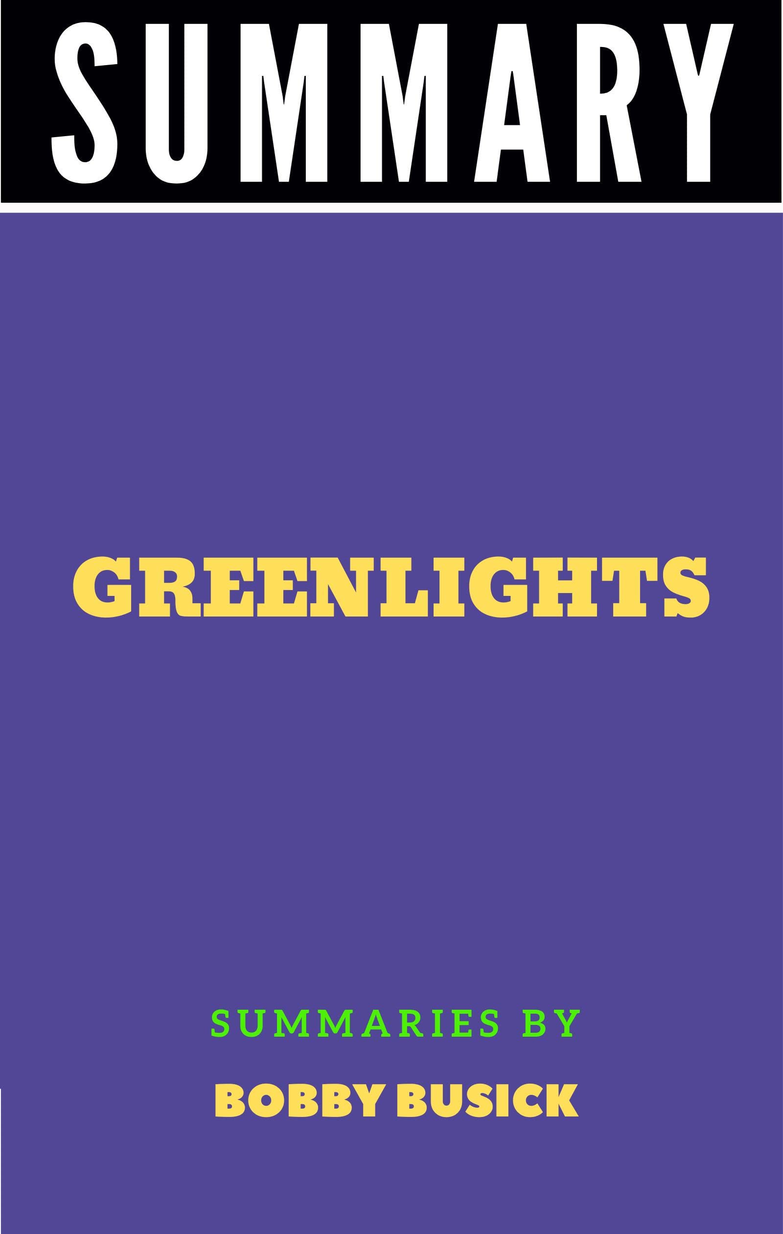 Summary of GREENLIGHTS by Matthew McConaughey by Bobby Busick Goodreads