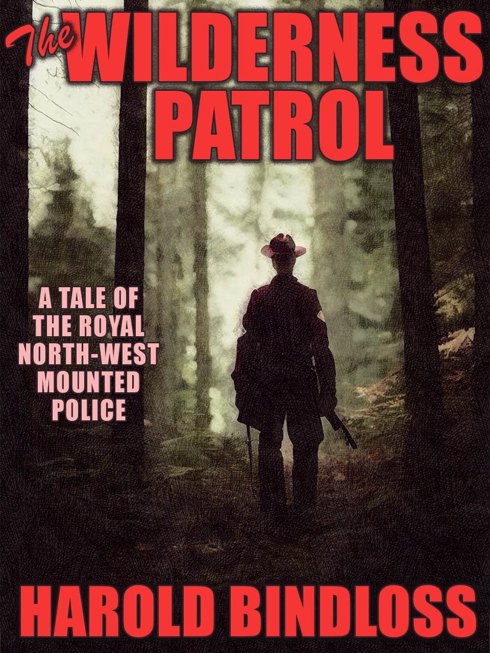 The Wilderness Patrol by Harold Bindloss Goodreads
