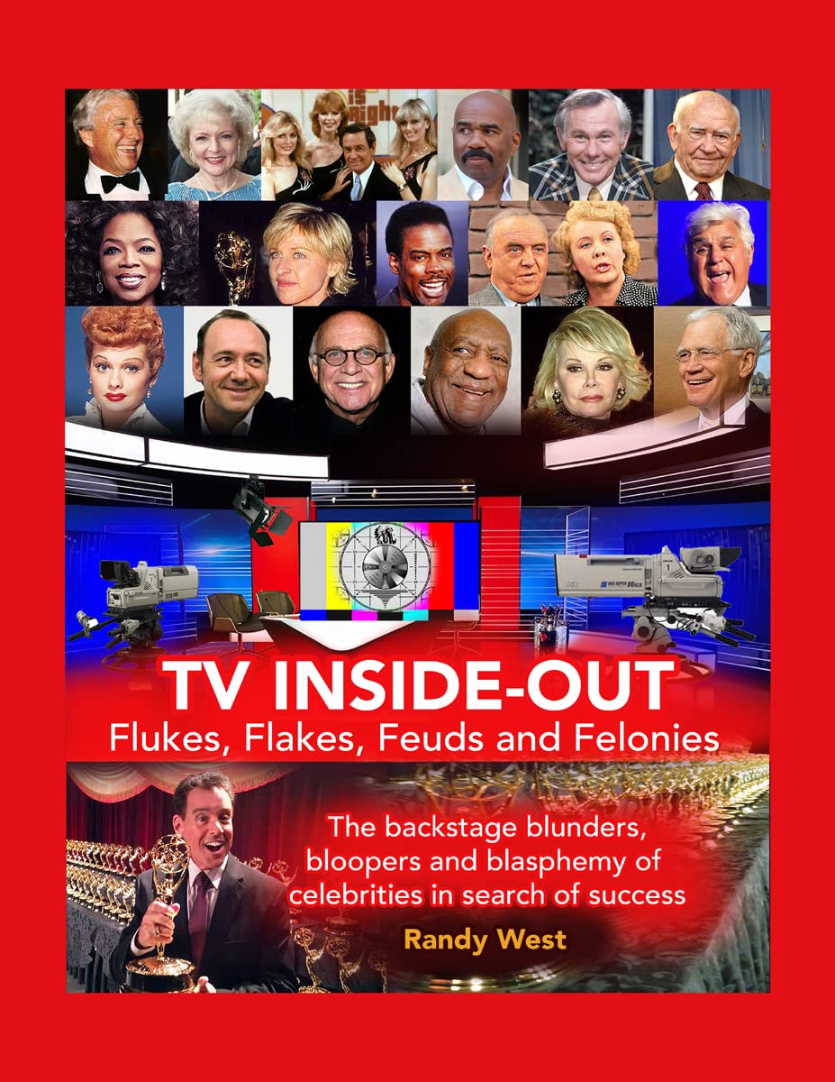 TV Inside-Out - Flukes, Flakes, Feuds and Felonies: The backstage blunders, bloopers and blasphemy of celebrities in search of success