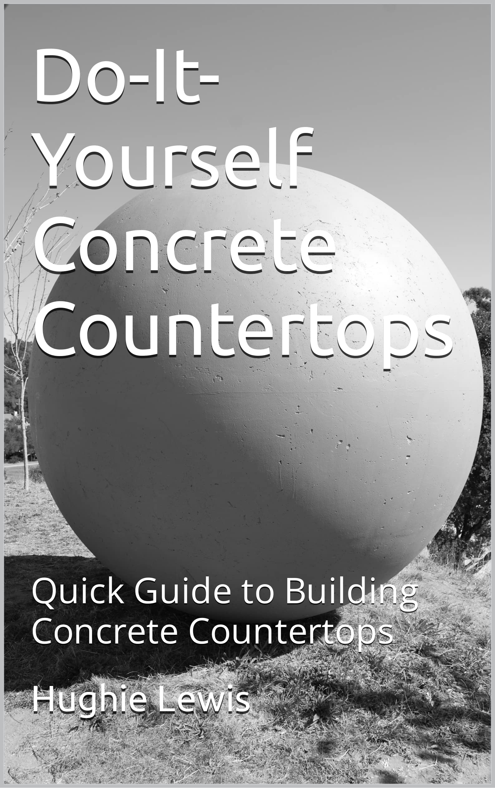 Do-It-Yourself Concrete Countertops: Quick Guide to Building Concrete