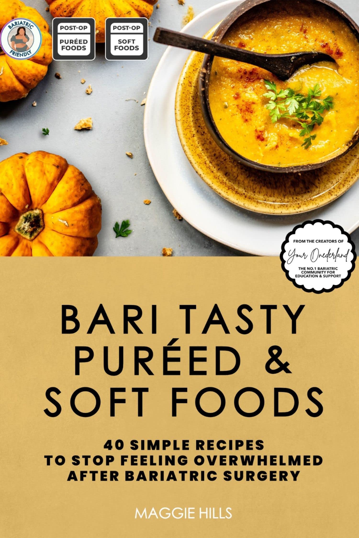 Bari Tasty Puréed and Soft Foods Bariatric Cookbook: 40 Simple Recipes to Stop Feeling Overwhelmed right after Bariatric Surgery