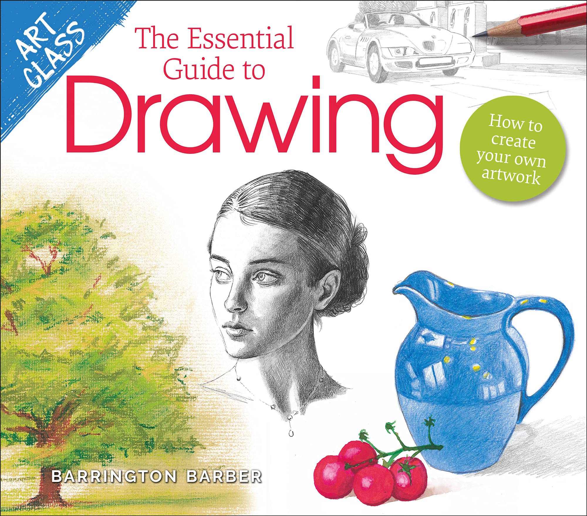 Art Class The Essential Guide to Drawing How to Create Your Own