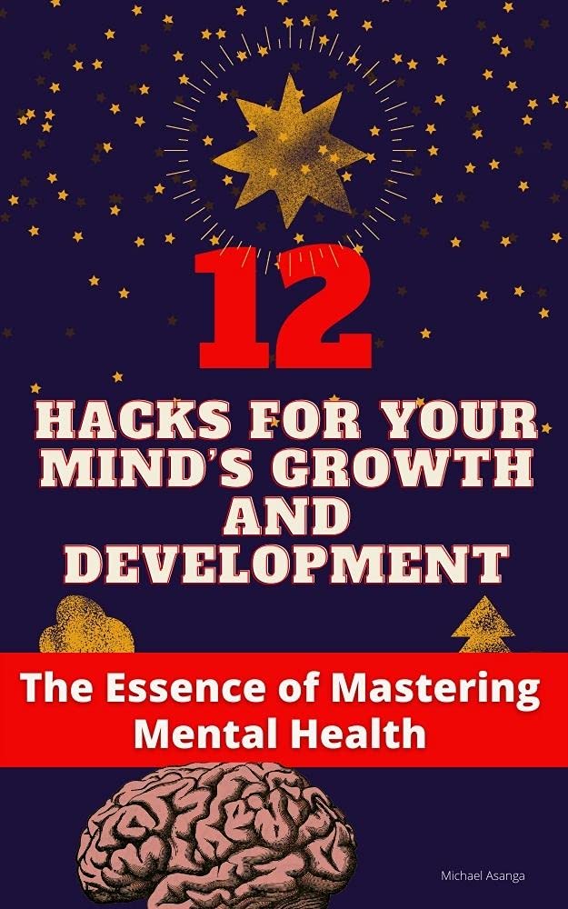 12 Hacks for your Mind’s Growth and Development The Essence of