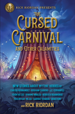 The Cursed Carnival and Other Calamities: New Stories About Mythic Heroes (Rick Riordan Presents, 1)