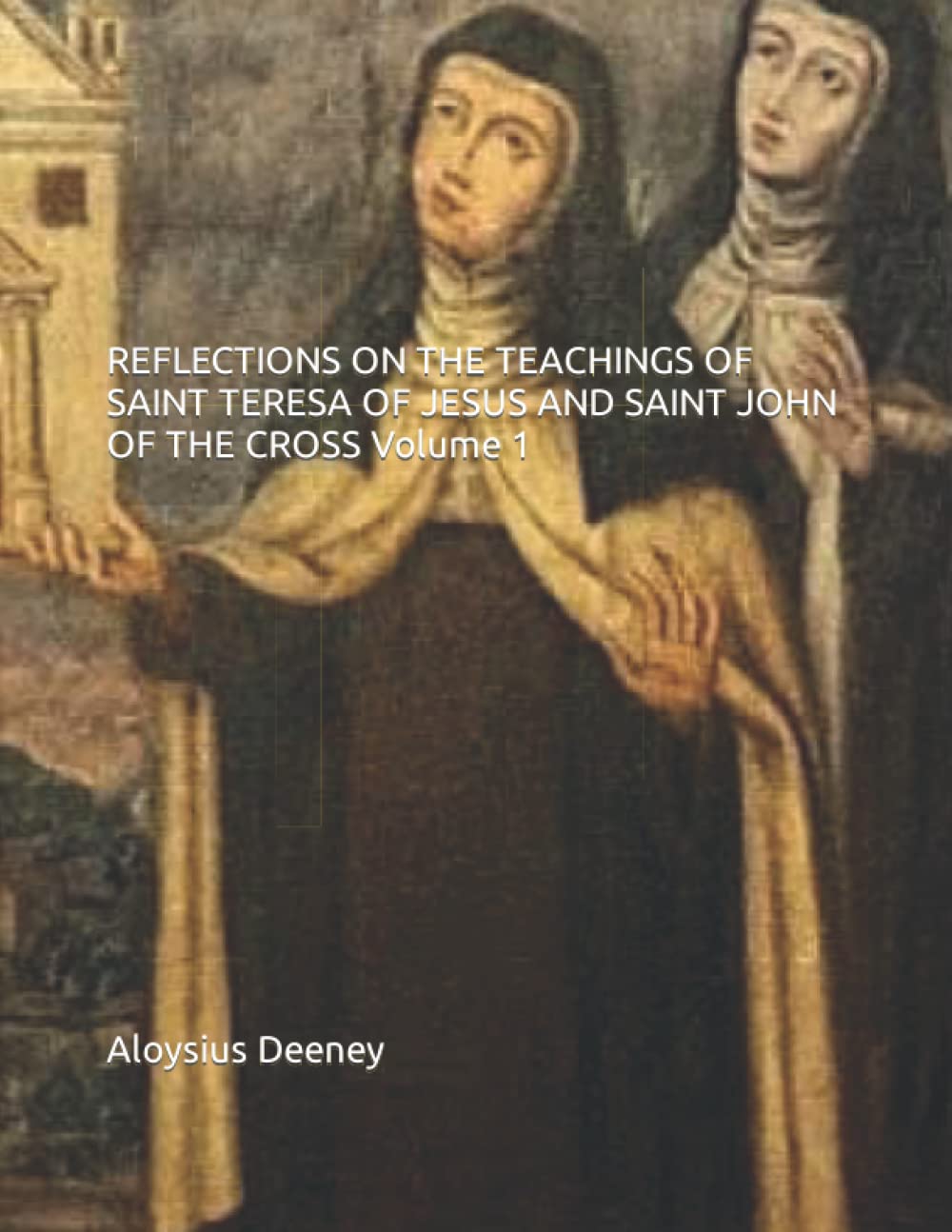 REFLECTIONS ON THE TEACHINGS OF SAINT TERESA OF JESUS AND SAINT JOHN OF