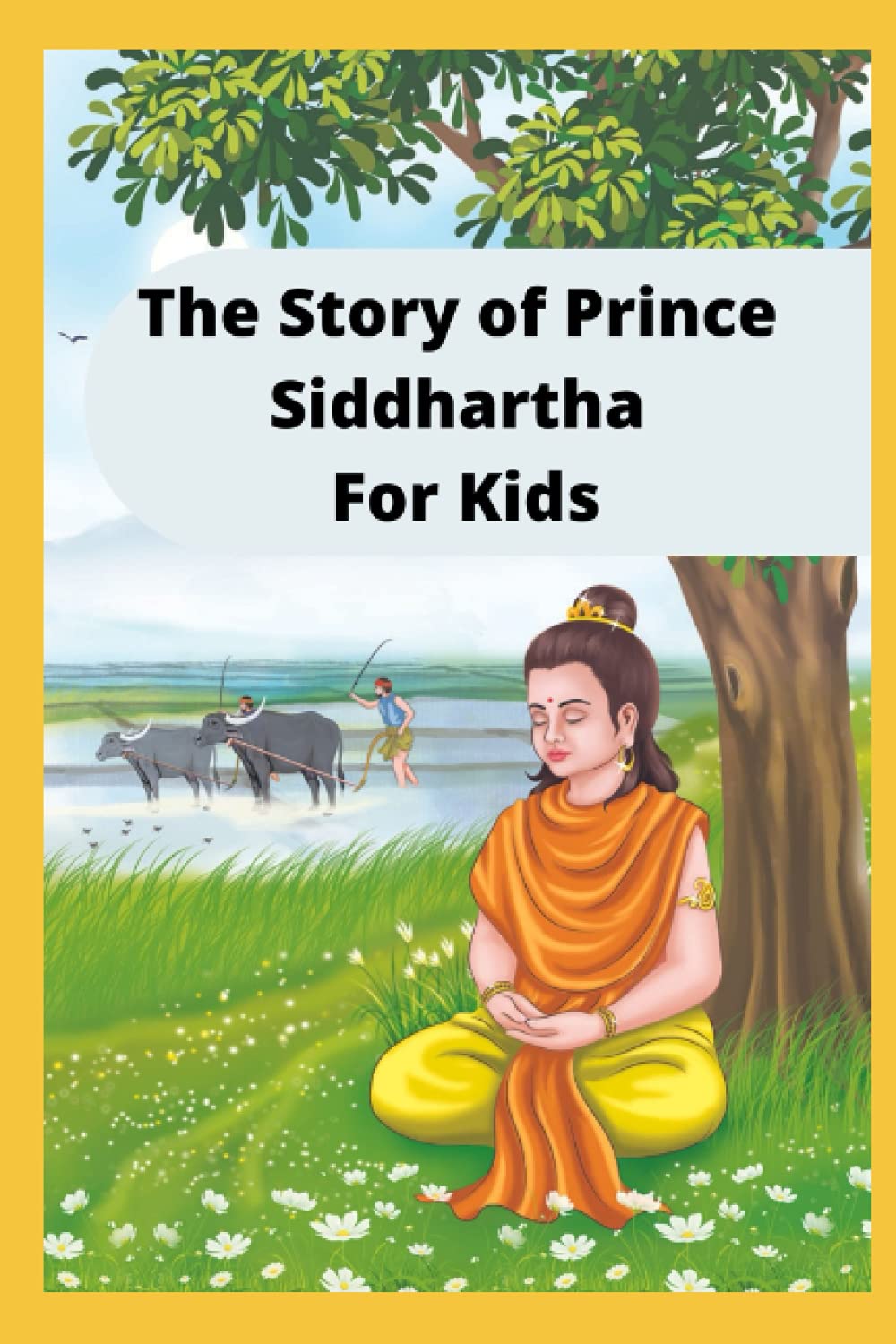 The Story of Prince Siddhartha For Kids by Manjappa W Goodreads