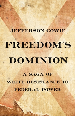 Freedom’s Dominion:  A Saga of White Resistance to Federal Power