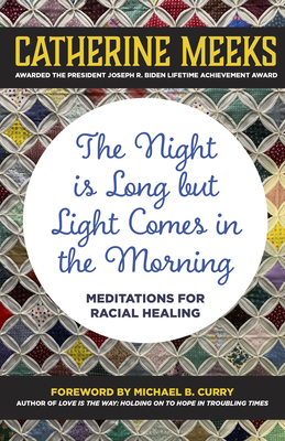 Night is Long but Light Comes in the Morning: Meditations for Racial Healing