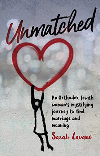 Unmatched: An Orthodox Jewish woman's mystifying journey to find marriage and meaning