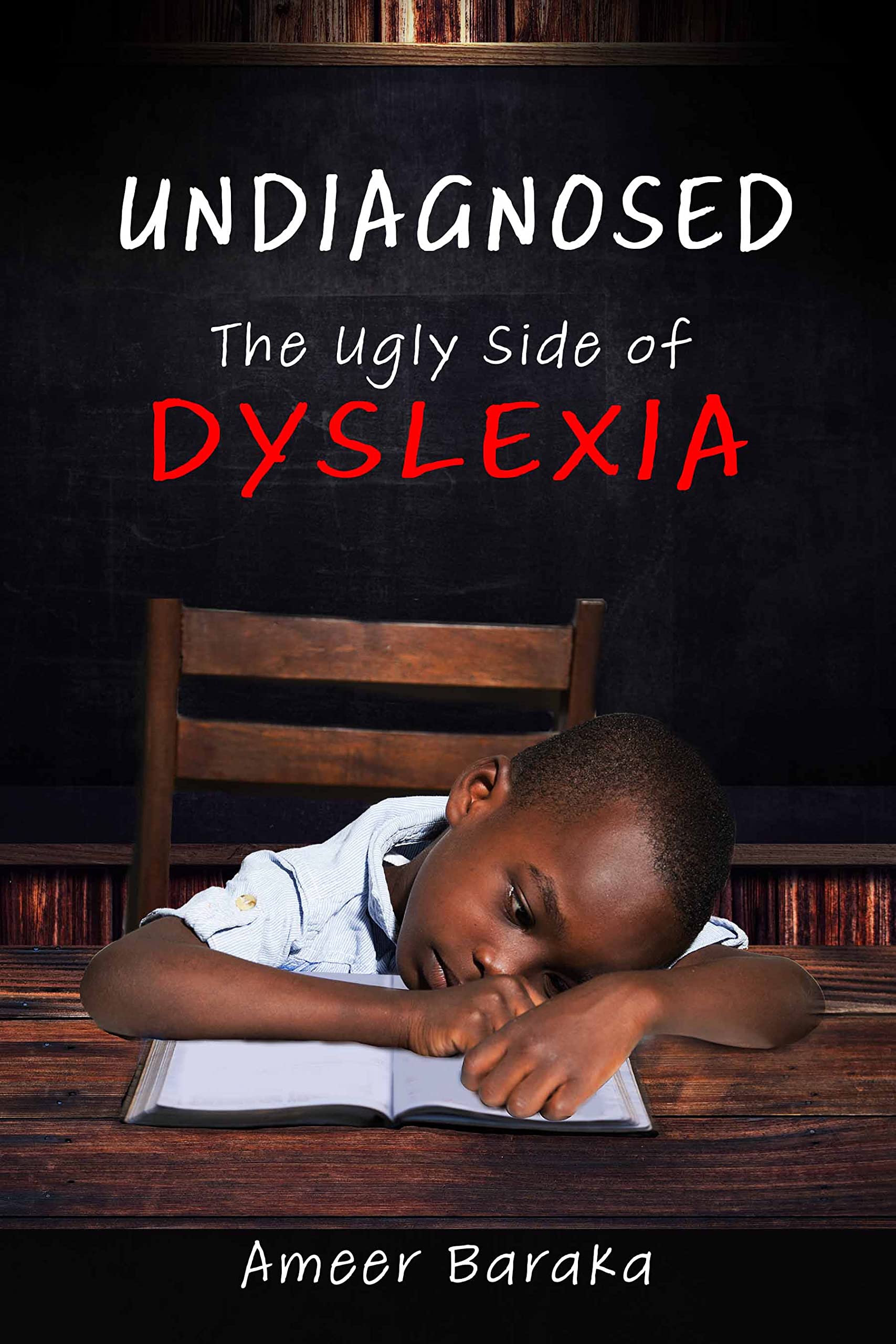 Undiagnosed The Ugly Side Of Dyslexia By Ameer Baraka Goodreads