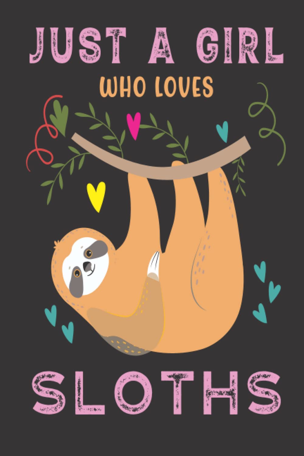 Just a Girls Who Loves Sloths: Sloths Journal Notebook for lazy girls