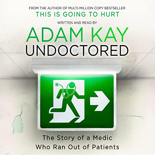 Undoctored: The Story of a Medic Who Ran Out of Patients