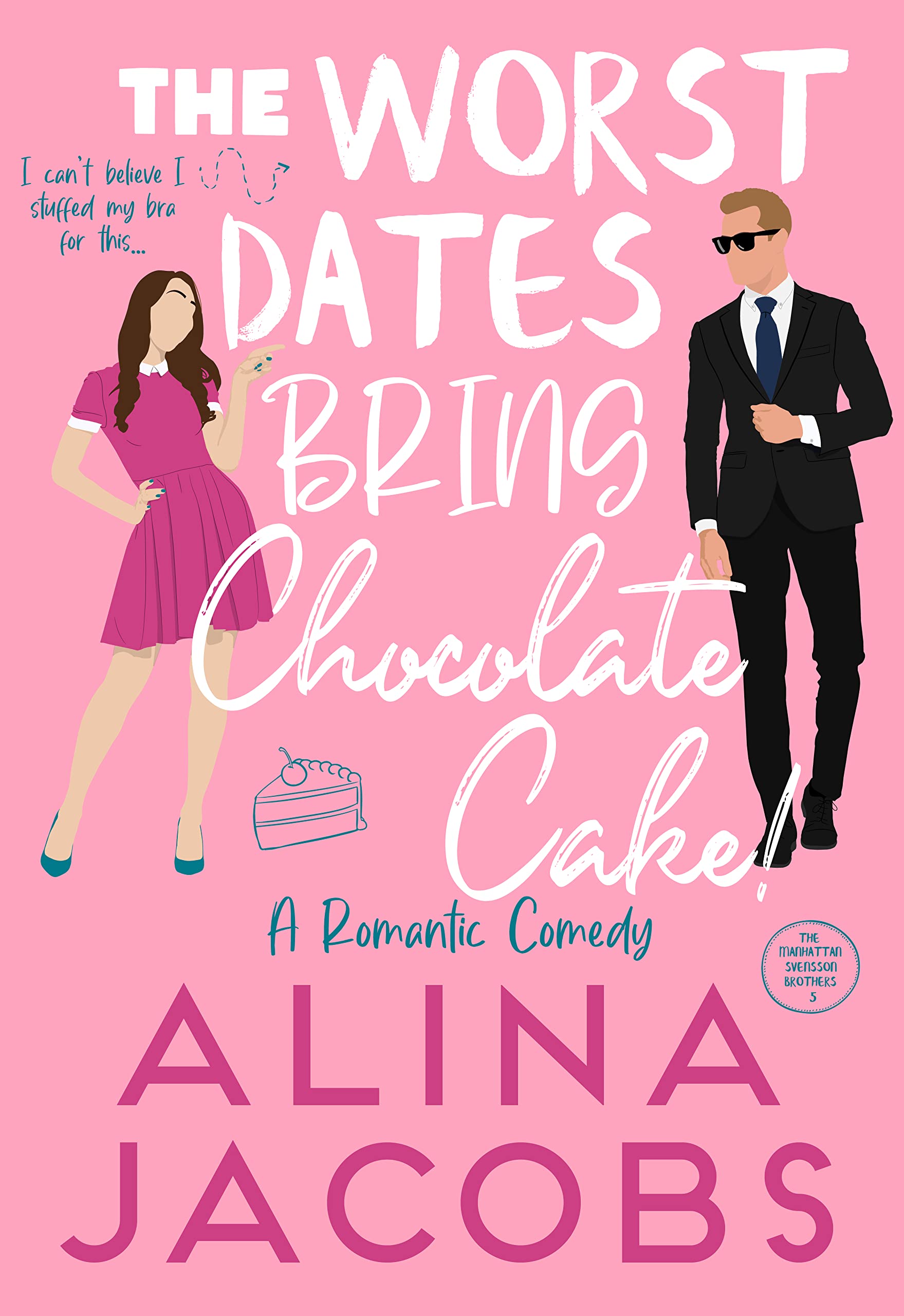 The Worst Dates Bring Chocolate Cake