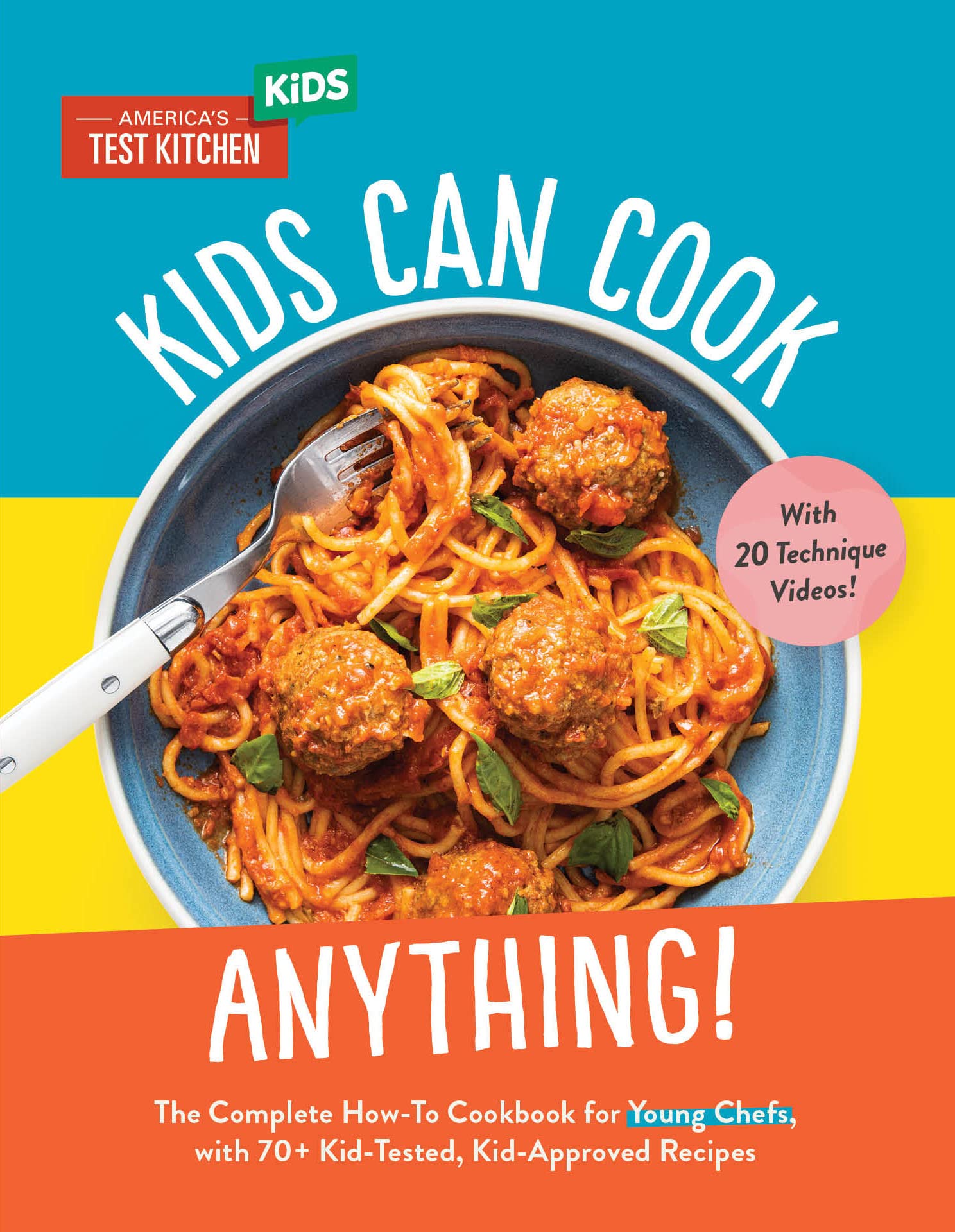 Kids Can Cook Anything! The Complete HowTo Cookbook for Young Chefs