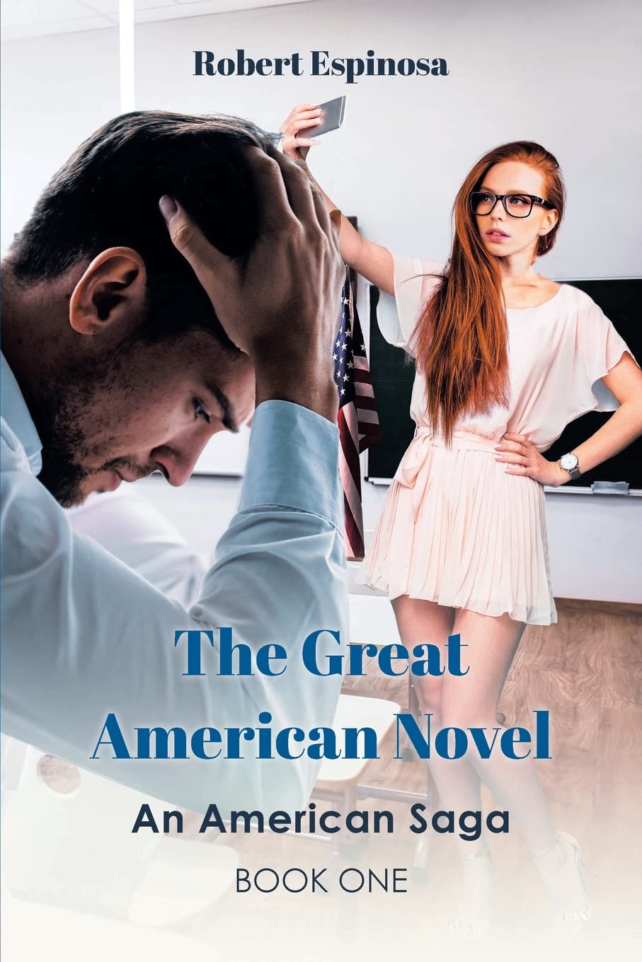 The Great American Novel An American Saga Book One by Robert Espinosa