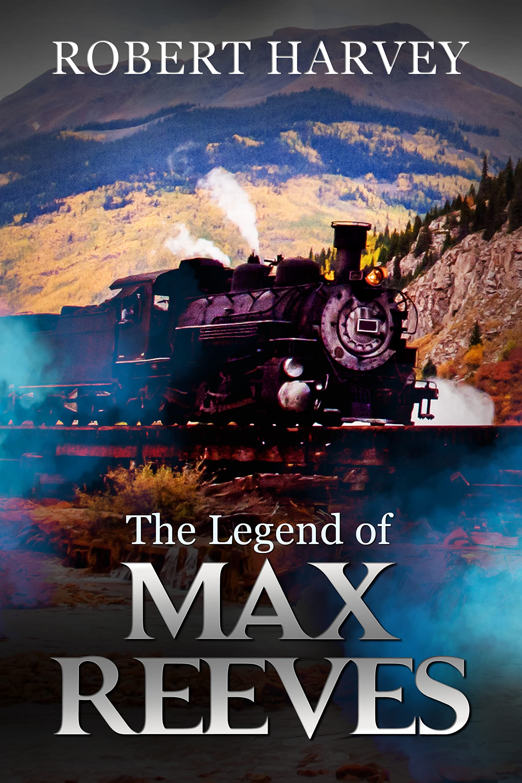 The Legend of Max Reeves: Classic Western and Frontier Adventure