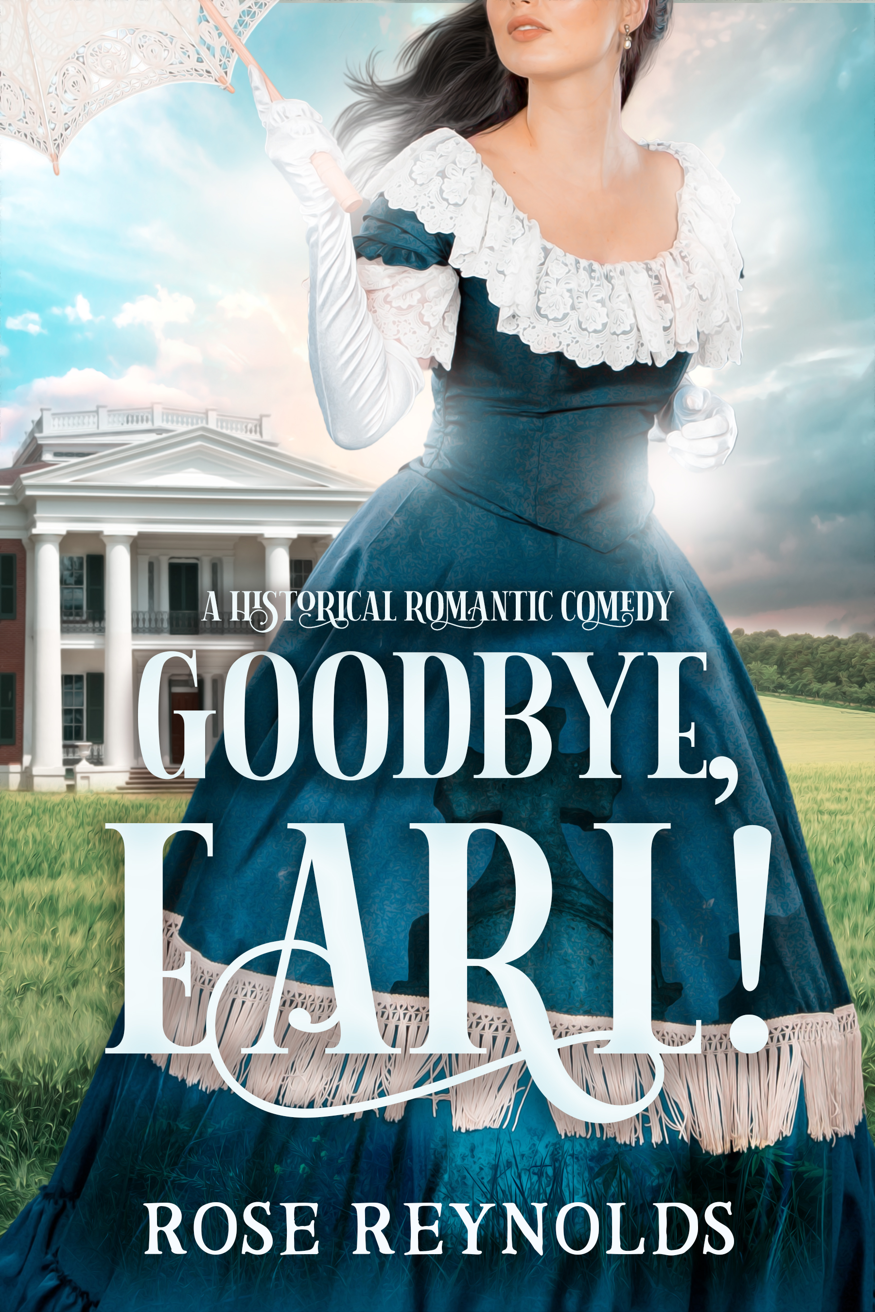 Goodbye, Earl! A Historical Romantic Comedy