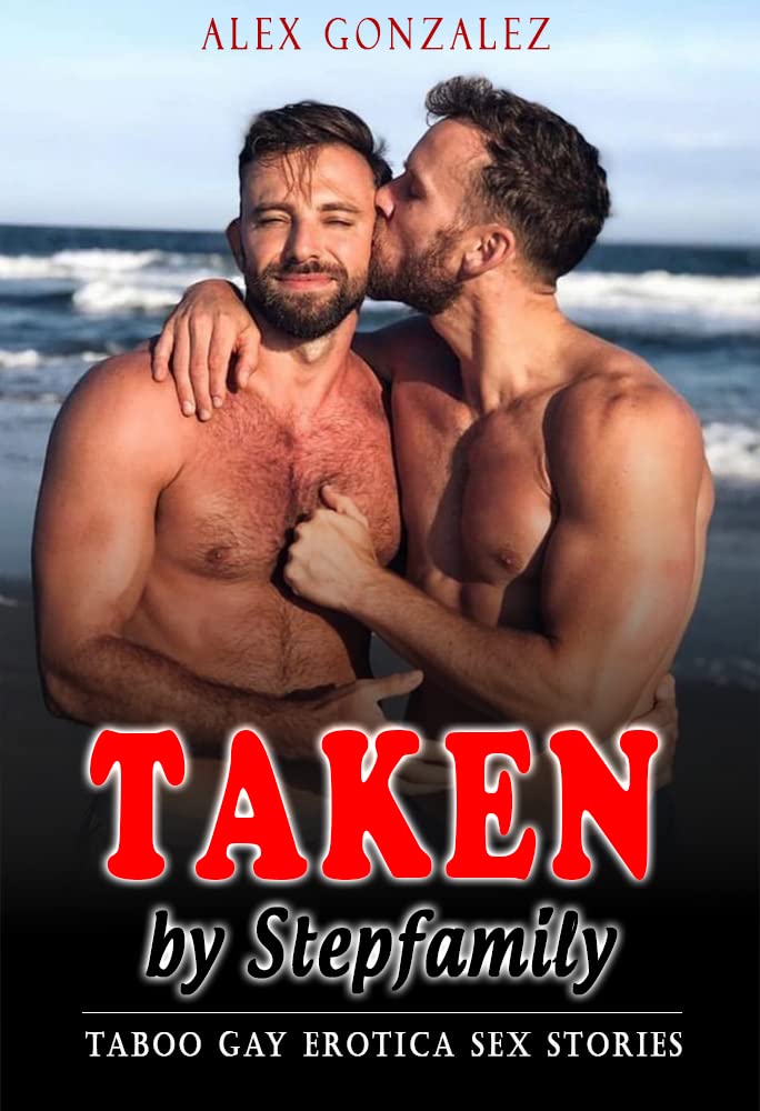 Taboo Gay Sex - Taken by Stepfamily: Explicit Dirty Rough MM Erotica