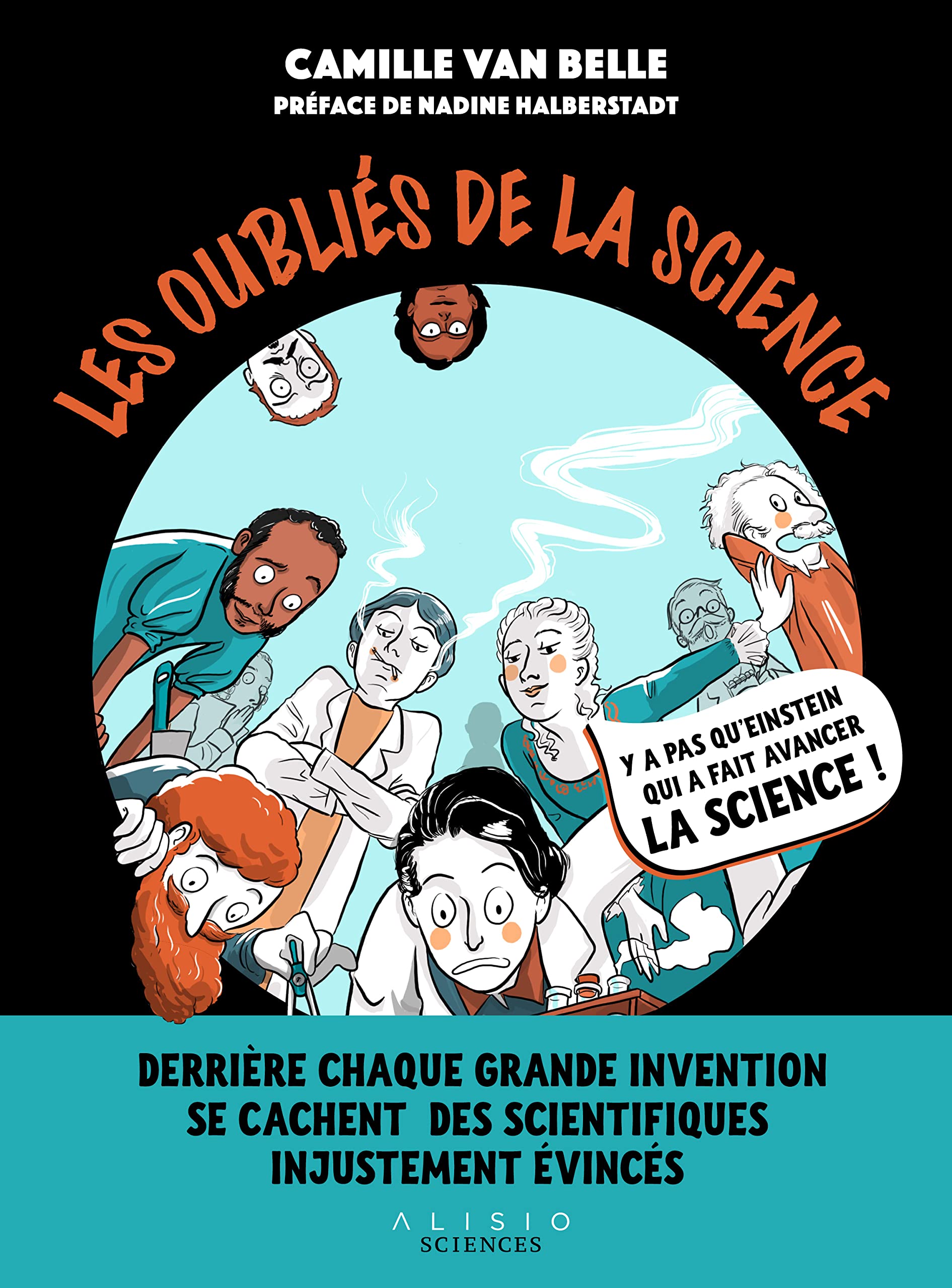 Les Oubliés de la science: Derrière chaque grande invention se cachent des scientifiques injustement évincés.