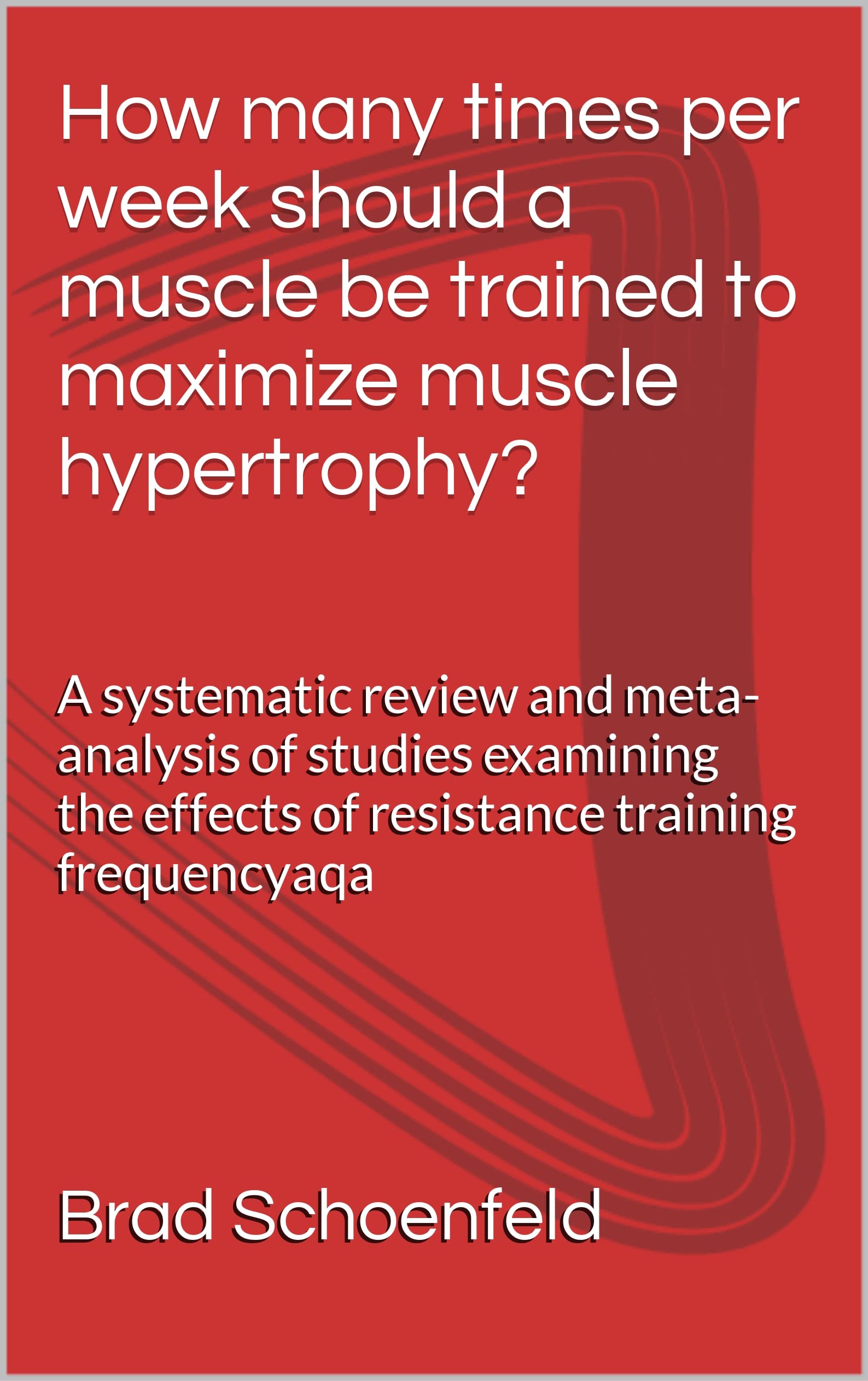 how-many-times-per-week-should-a-muscle-be-trained-to-maximize-muscle