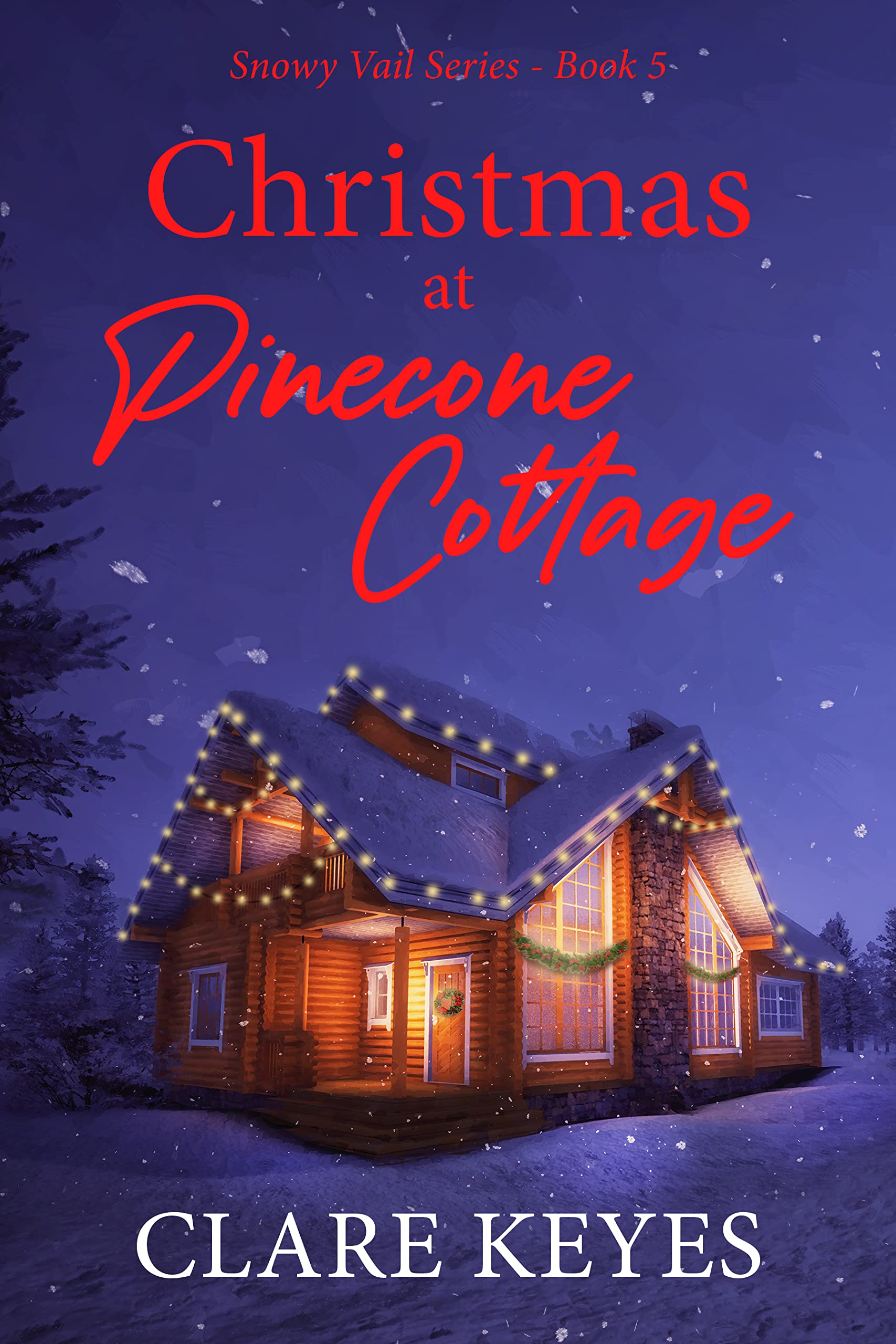 Christmas at Pinecone Cottage: Snowy Vail Series Book 5