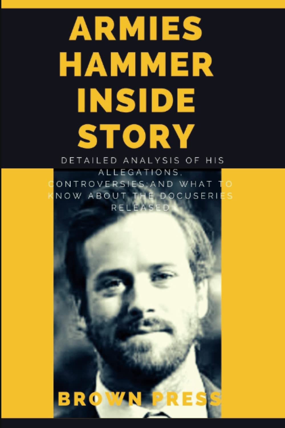 ARMIE HAMMER INSIDE STORY Detailed analysis of his allegations