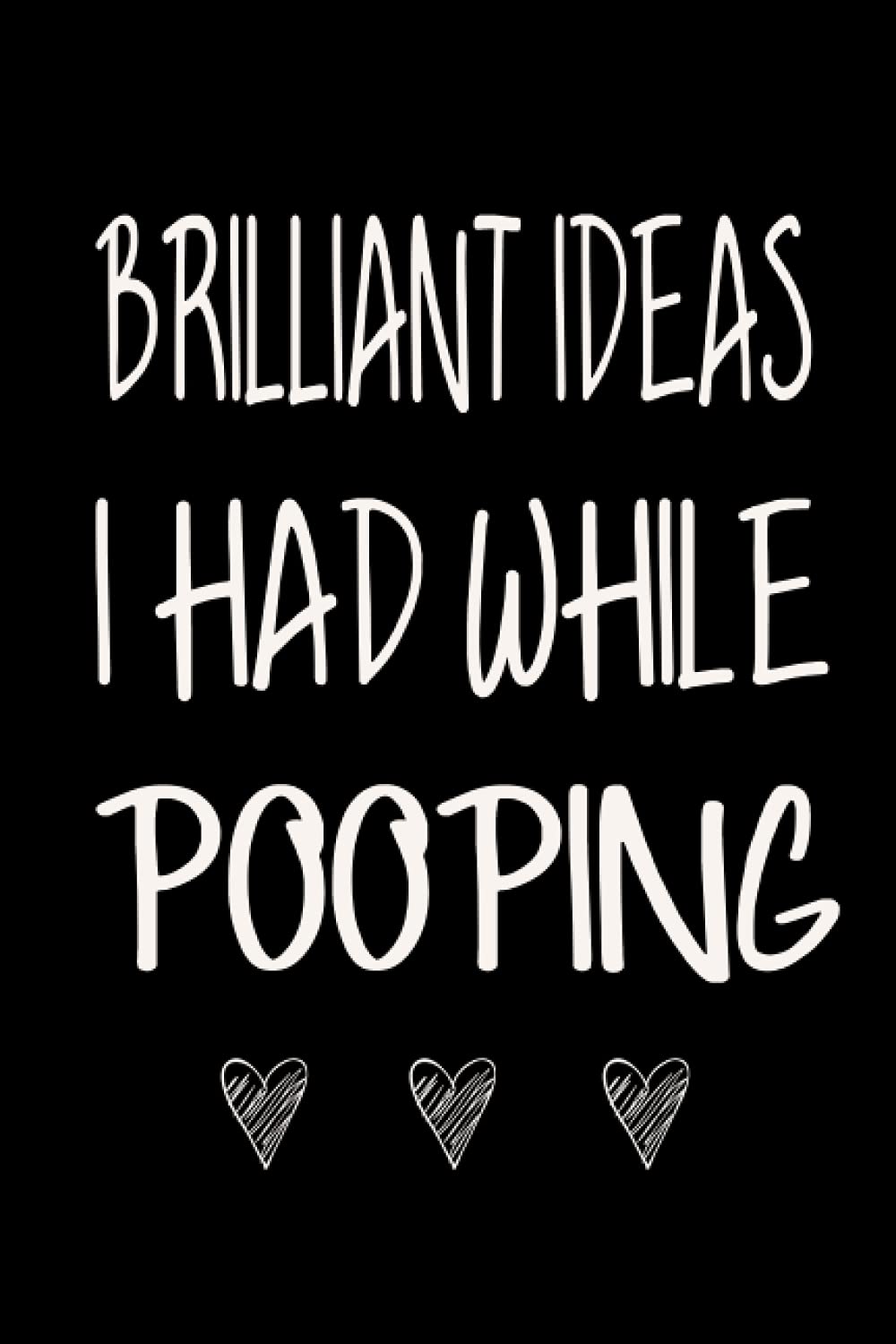 Brilliant ideas I had while pooping Funny Humorous Gag Gift Notebook