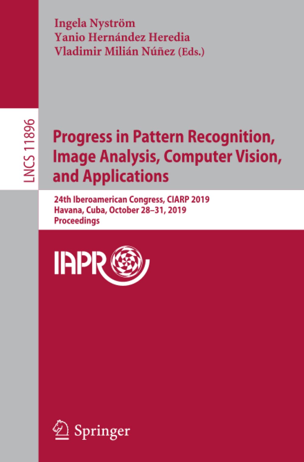 Progress in Pattern Recognition, Image Analysis, Computer Vision, and ...