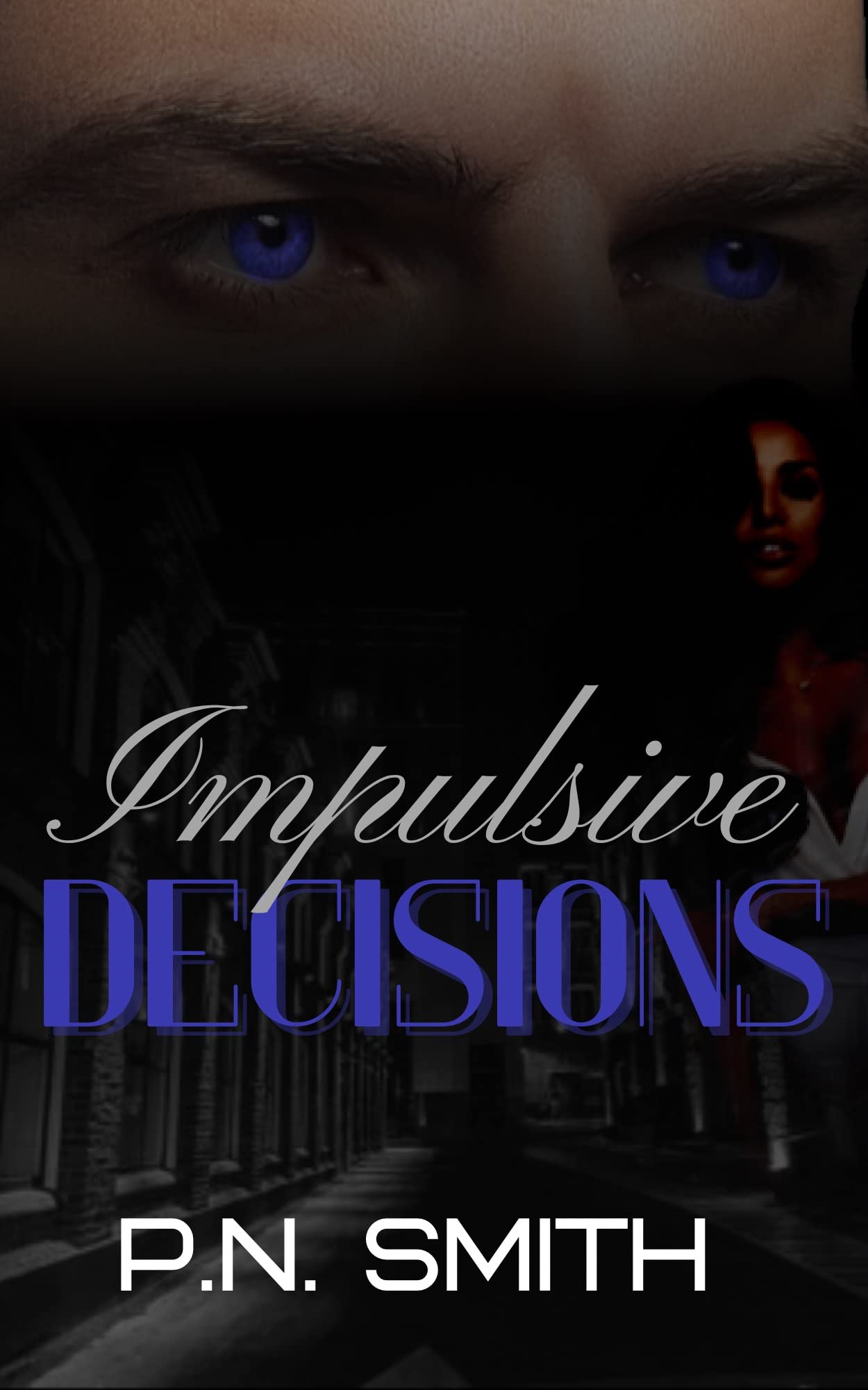 Impulsive Decisions A Suspenseful Romance by P.N. Smith Goodreads