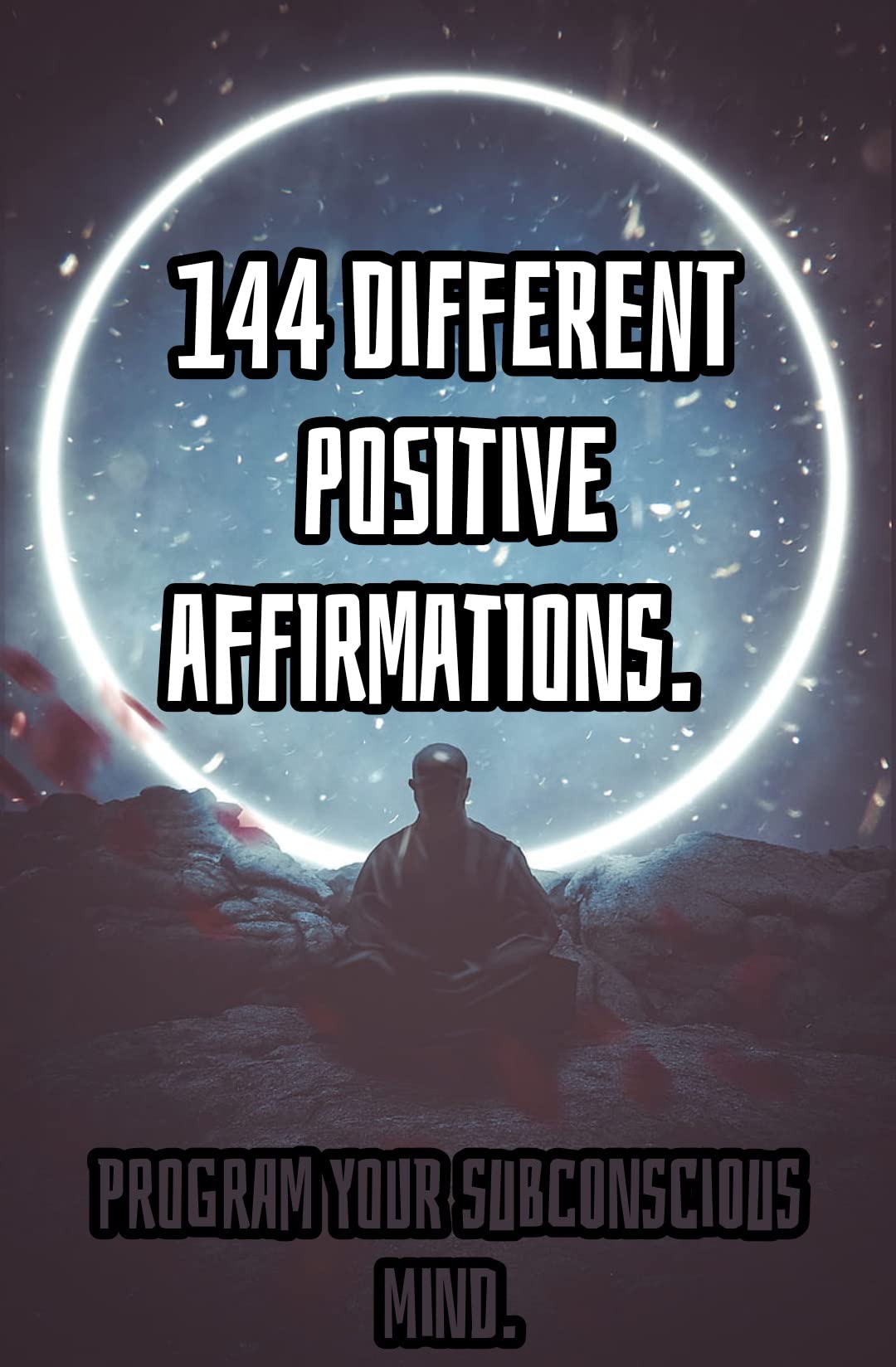 144 different, positive affirmations Program your subconscious mind
