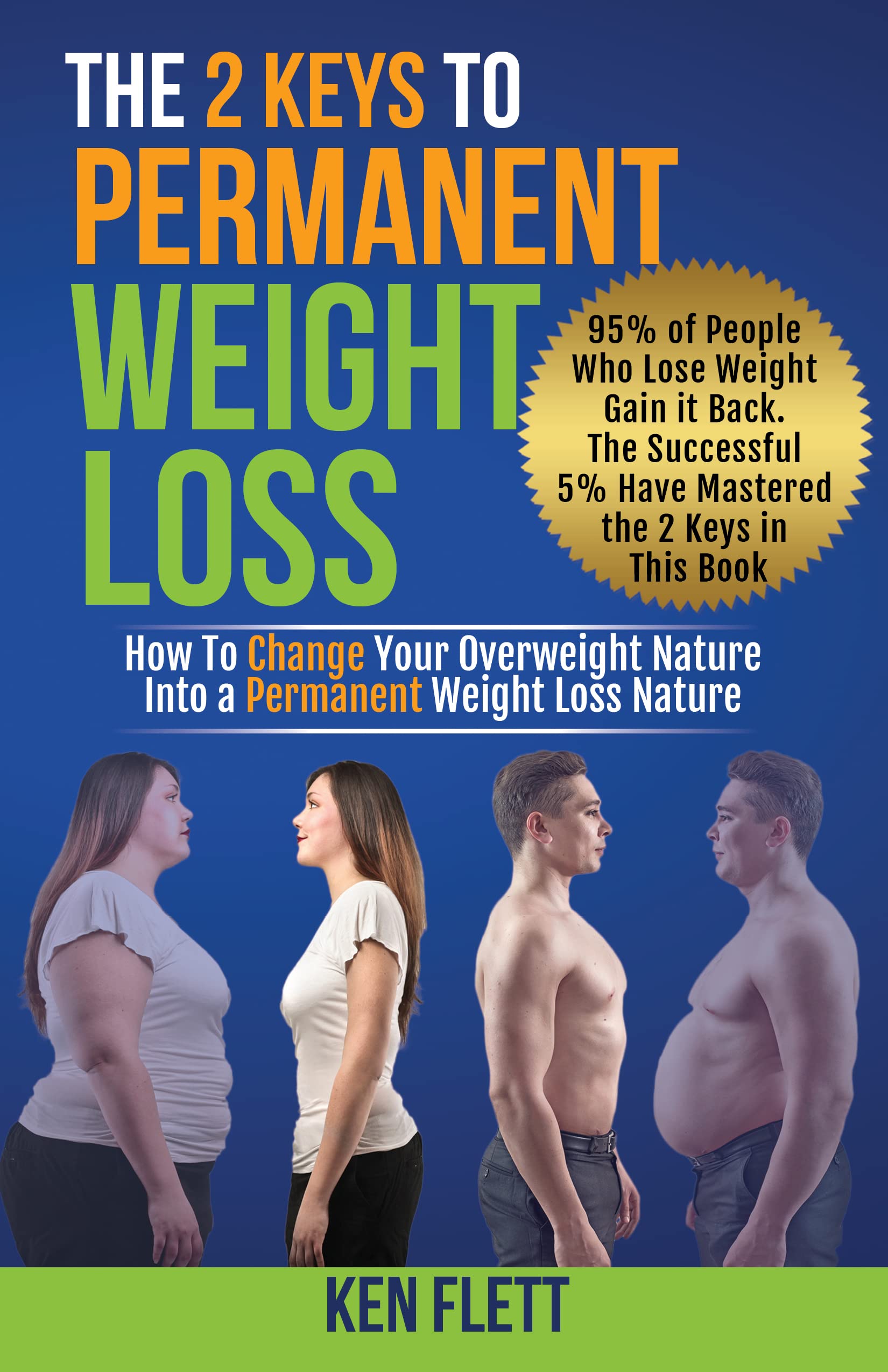 The 2 Keys To Permanent Weight Loss: Rewrite Your Weight Story, From Inner Struggles and Repeated Failures to Self-Discovery, Lasting Wellness and Joy