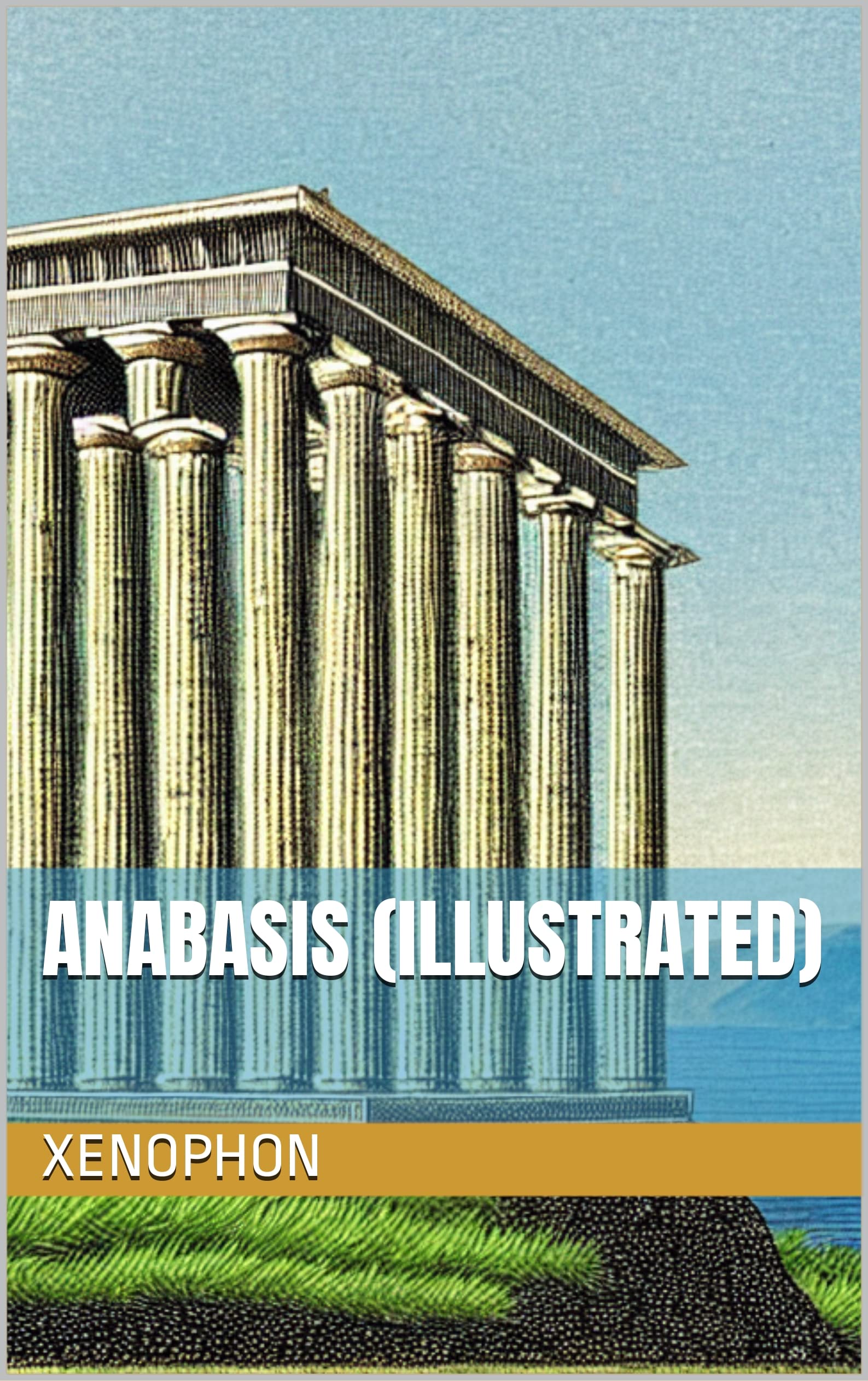 Anabasis (Illustrated) by Xenophon | Goodreads