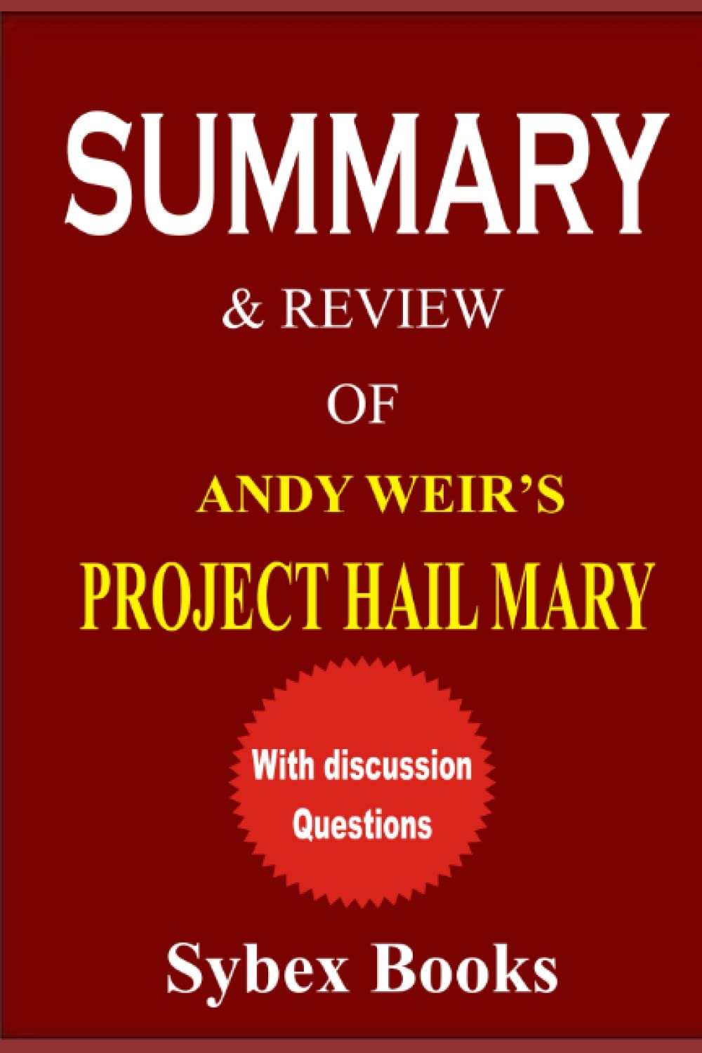Summary and Review of Andy Weir's Project Hail Mary by Sybex Books