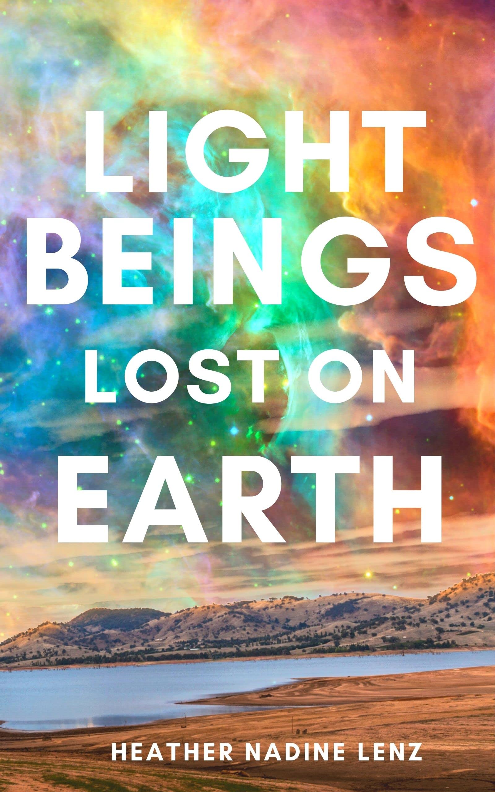 Light Beings Lost on Earth: A Fantasy Novel of Adventure & the Supernatural