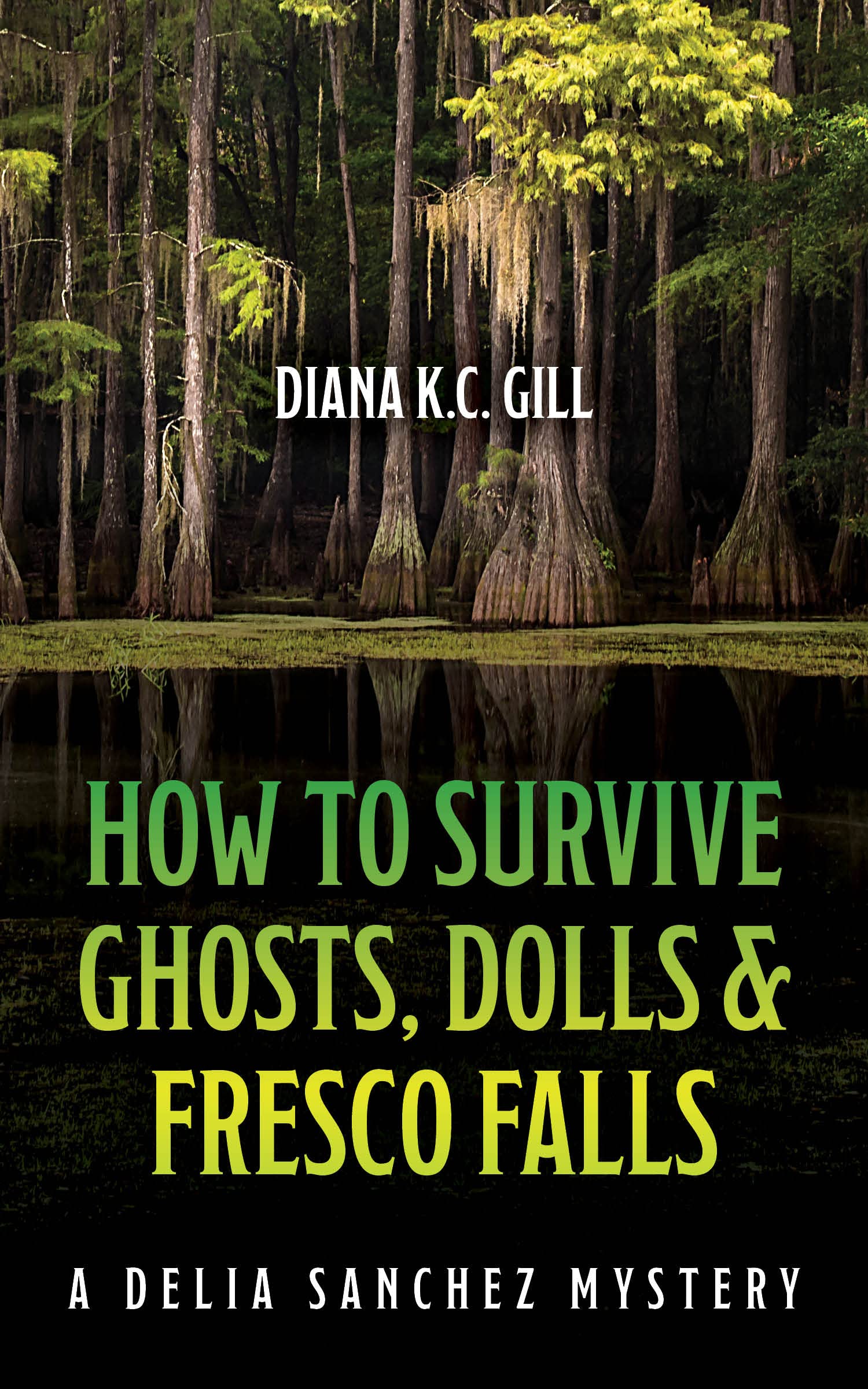 How to Survive Ghosts, Dolls and Fresco Falls: A Delia Sanchez Mystery