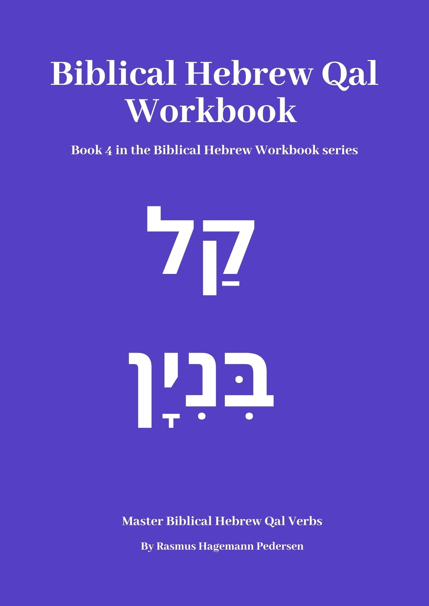 Biblical Hebrew Qal Workbook by Rasmus Hagemann Pedersen Goodreads