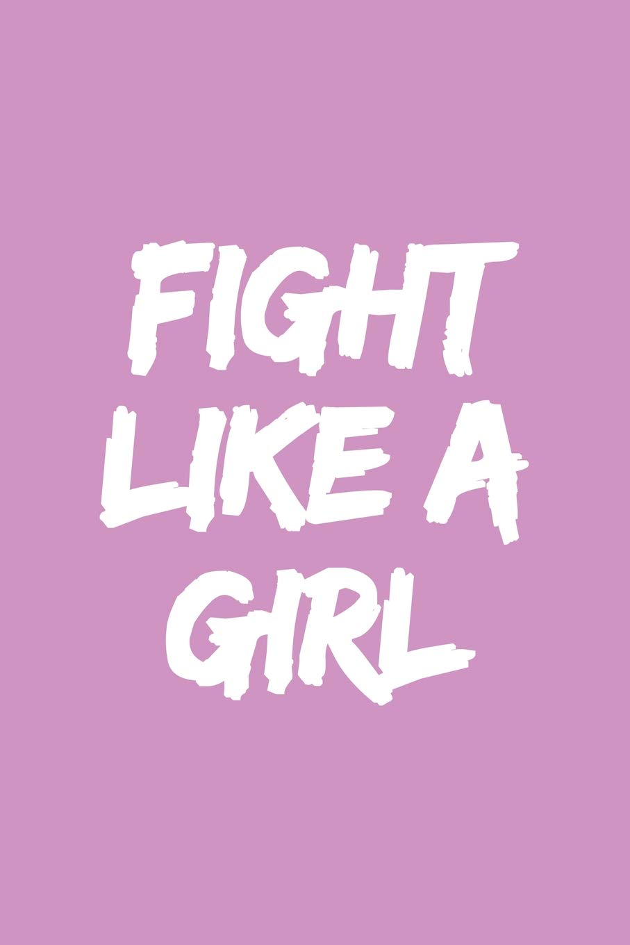 Fight Like a Girl 6x9 Ruled Feminist Notebook, Empowering gag gift for