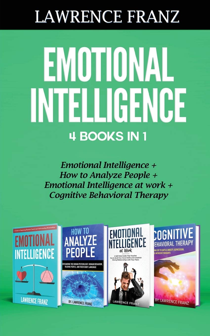 Emotional Intelligence 4 Books in 1 Emotional Intelligence,How to Analyze People,Emotional