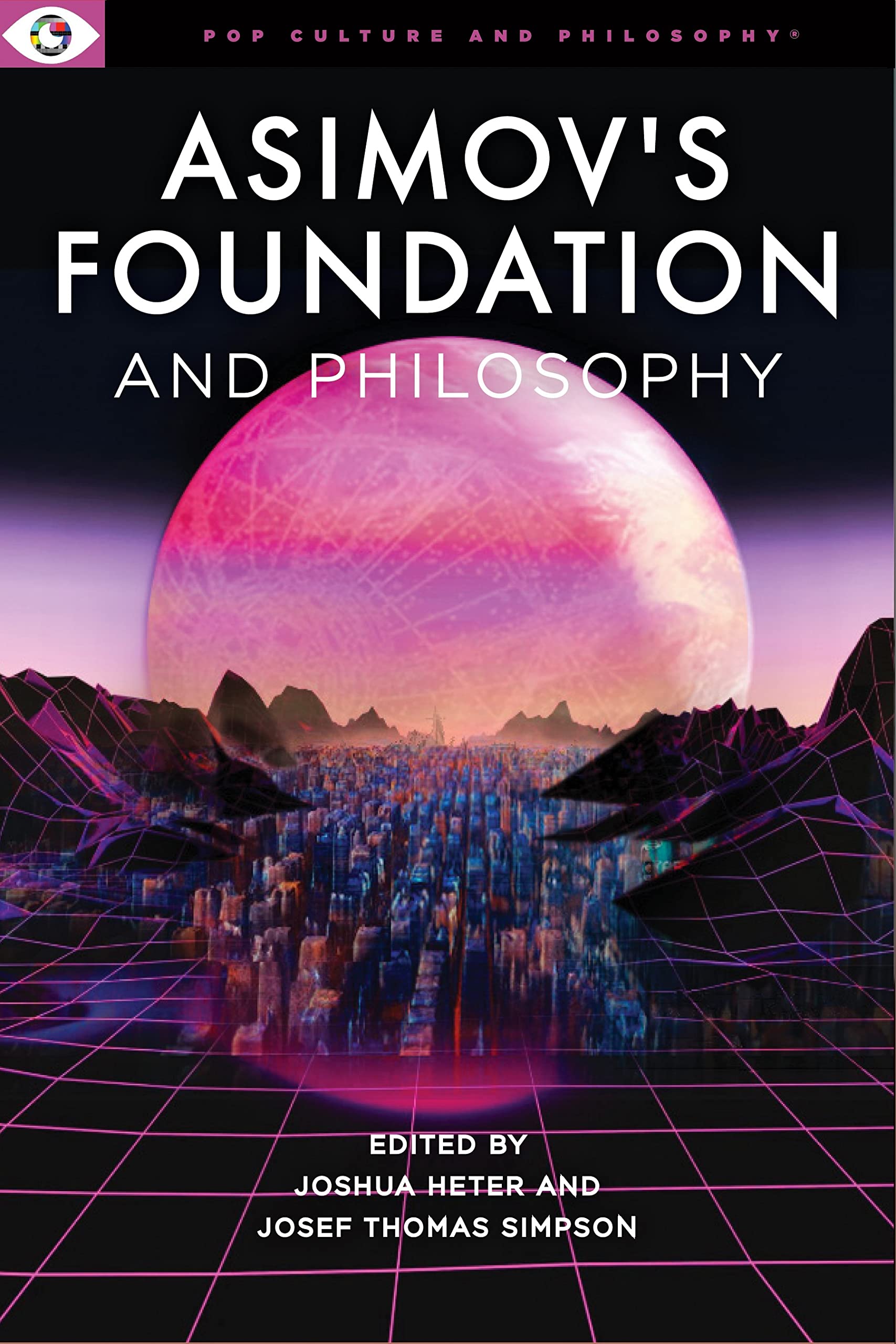 Asimov's Foundation and Philosophy by Joshua Heter Goodreads