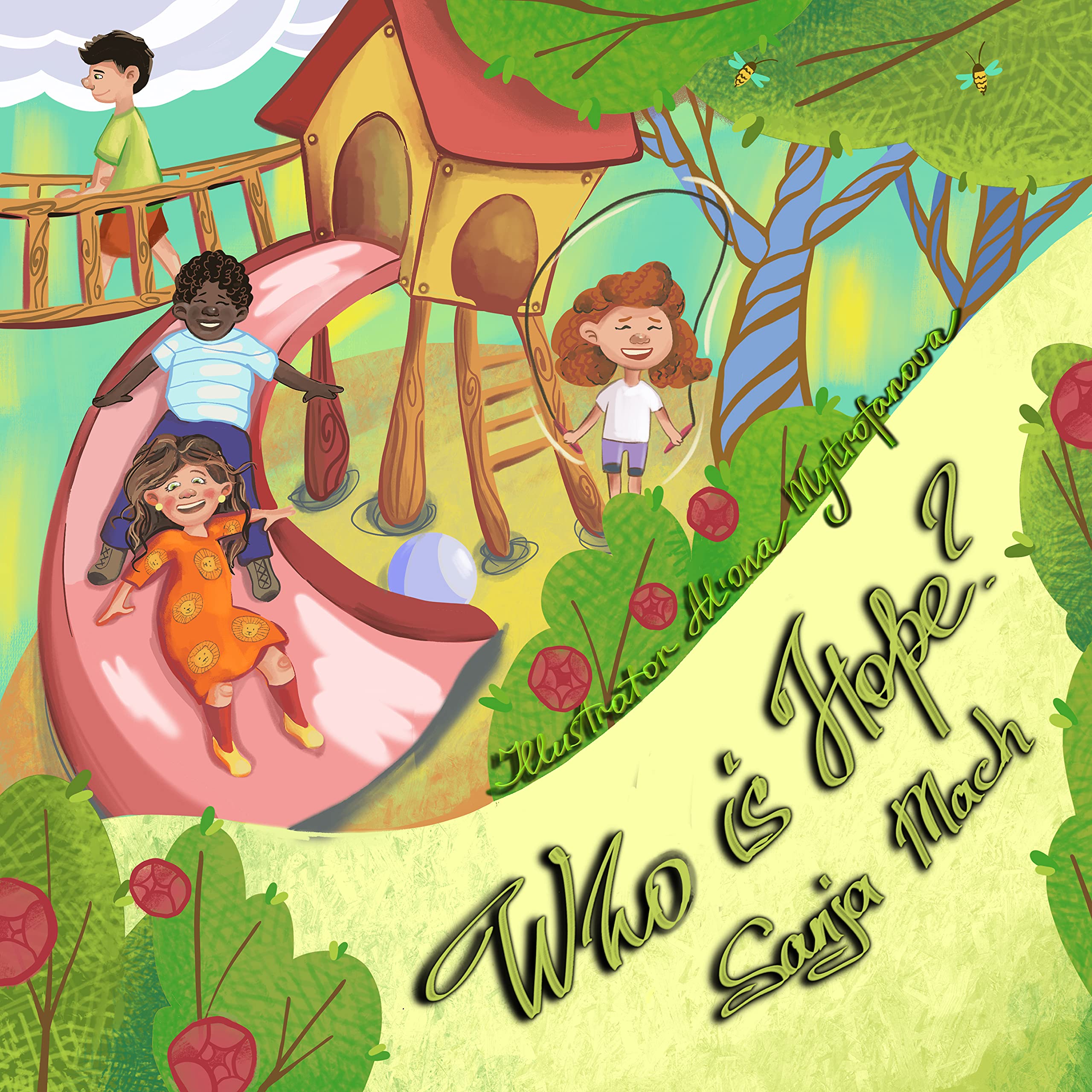 WHO IS HOPE? Picture book in verse, perfect for children from 37. Life lessons are