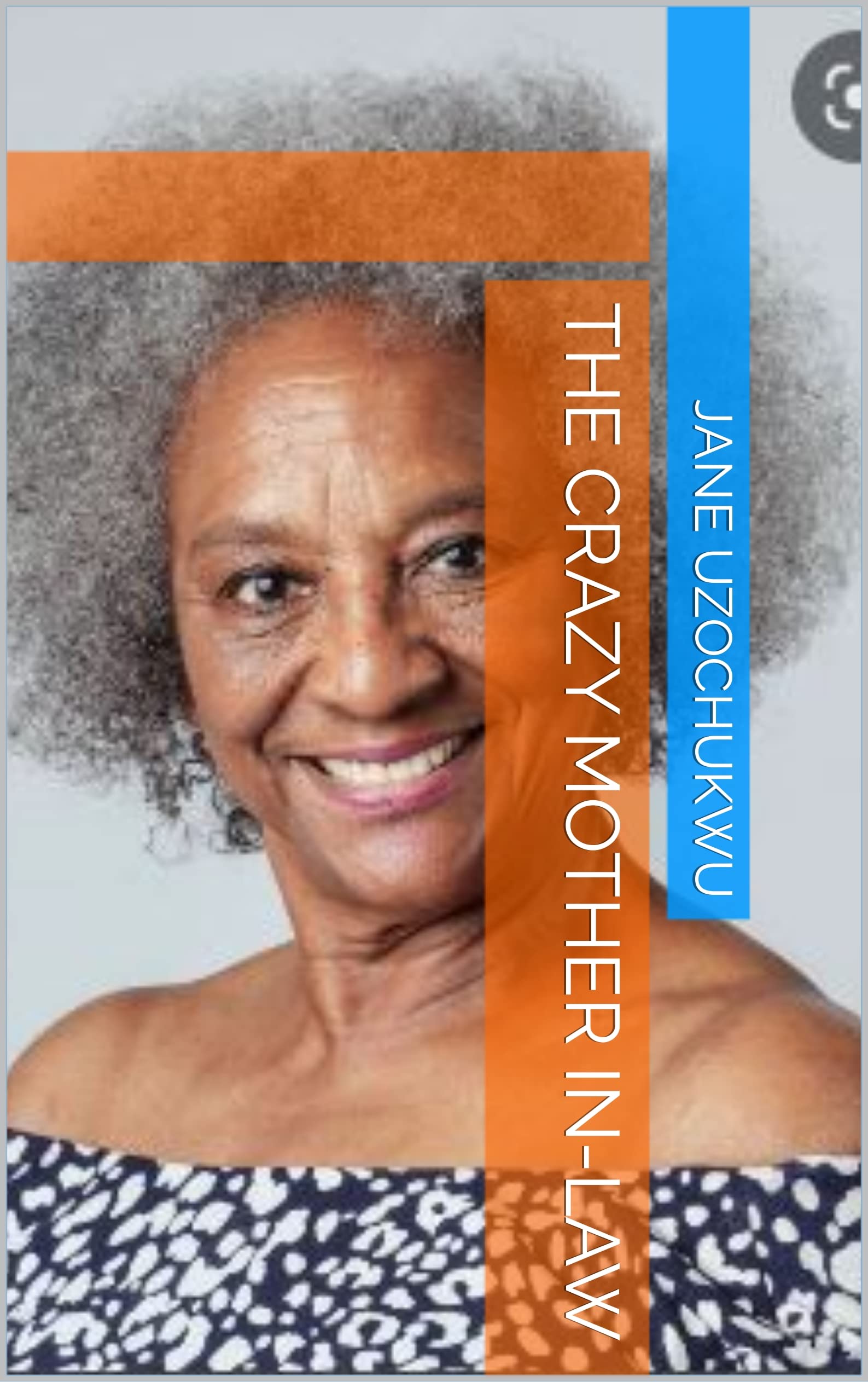 The Crazy Mother Inlaw by Jane Uzochukwu Goodreads