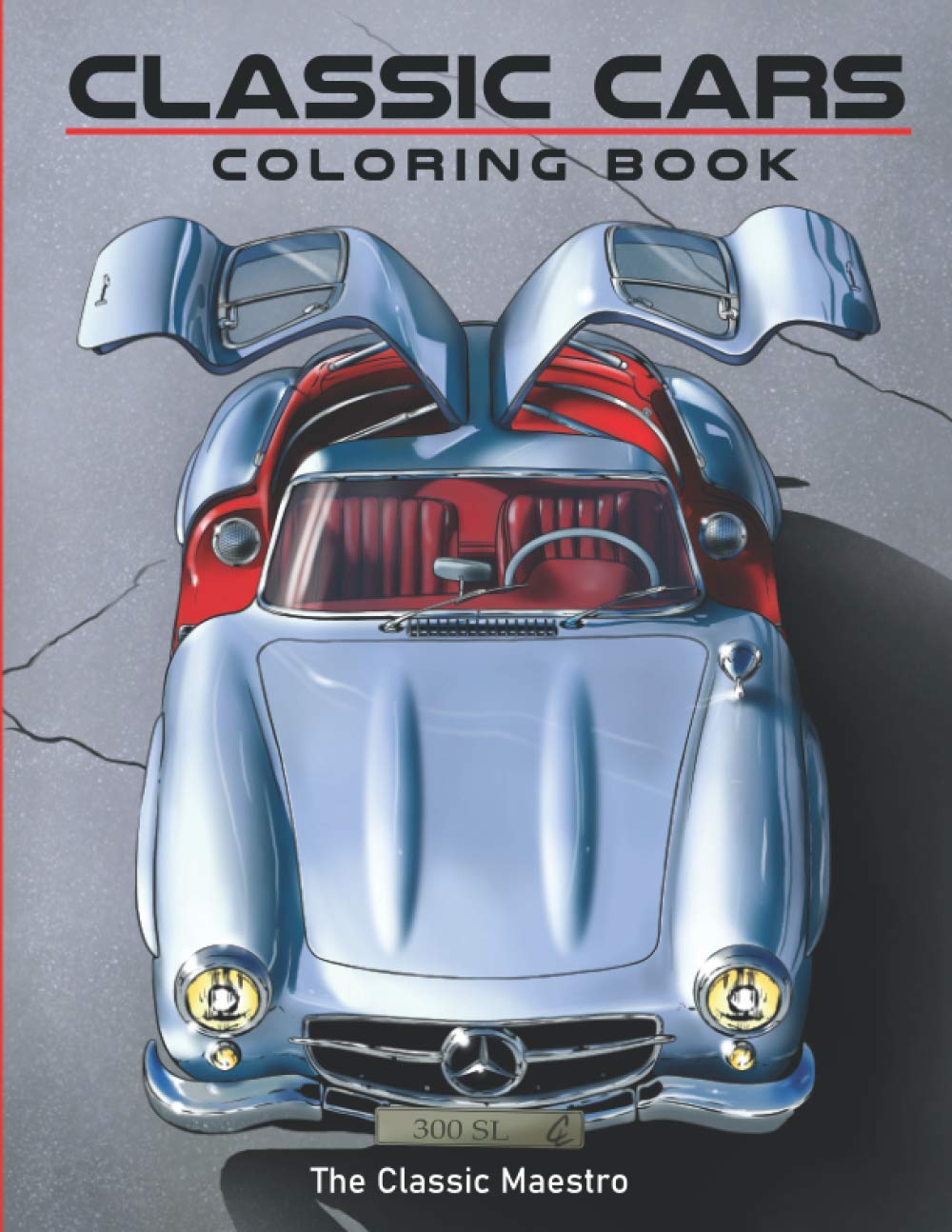 Classic Cars Coloring Book: A Legendary Classic Cars Coloring Book For Kids And Adults by The ...