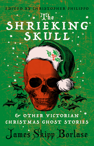 The Shrieking Skull & Other Victorian Christmas Ghost Stories