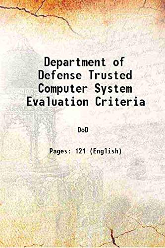 Department of Defense Trusted Computer System Evaluation Criteria